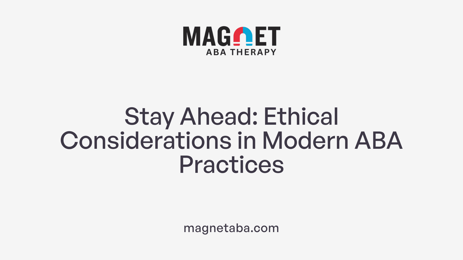 Stay Ahead: Ethical Considerations in Modern ABA Practices