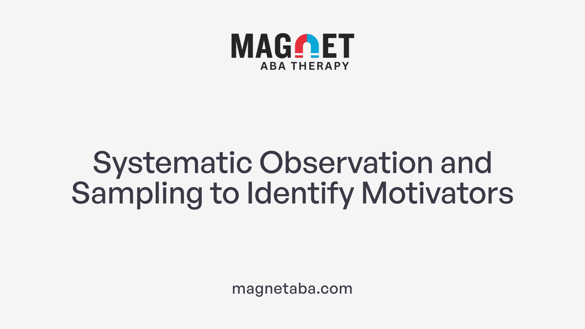 Systematic Observation and Sampling to Identify Motivators