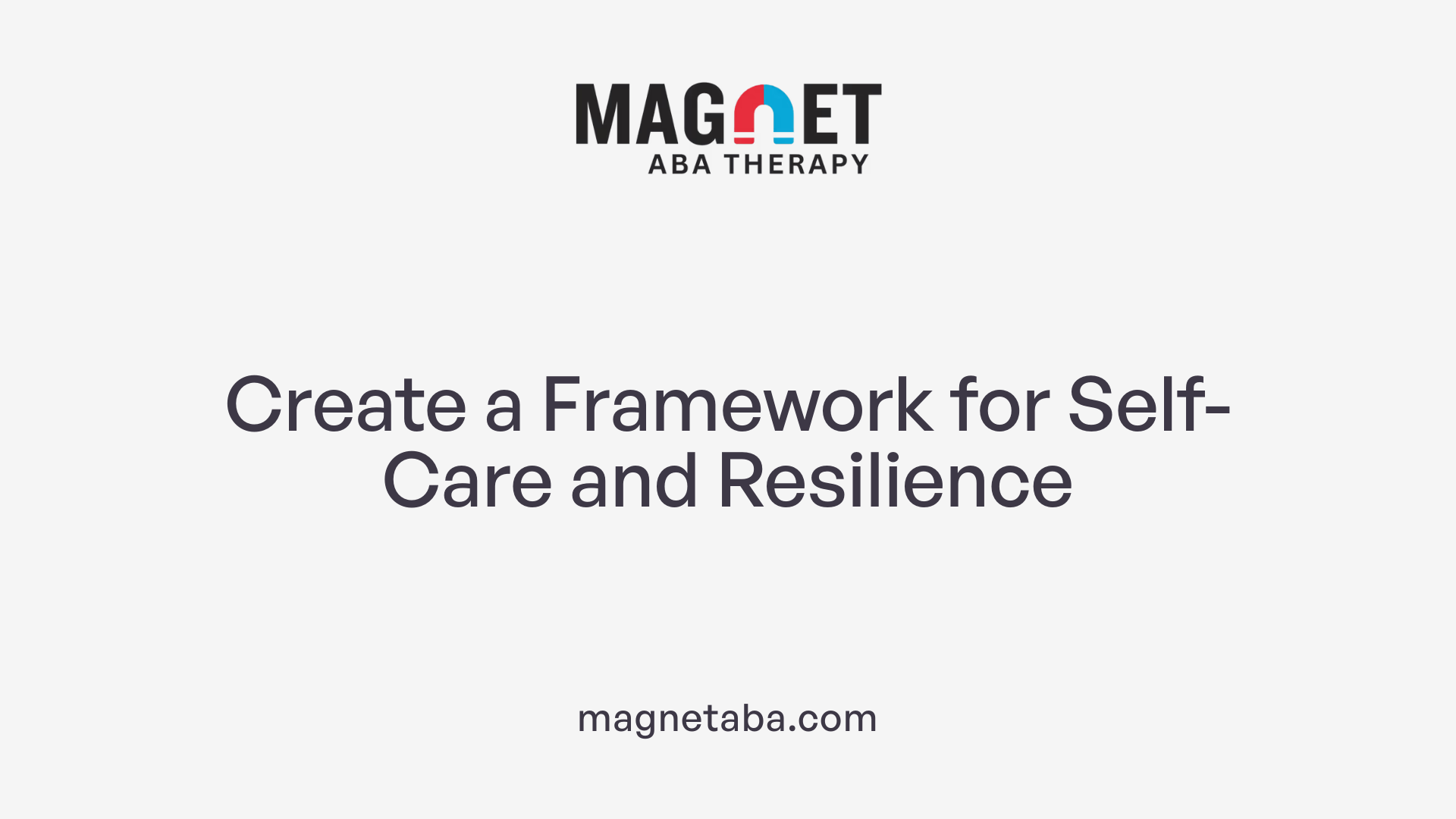 Create a Framework for Self-Care and Resilience