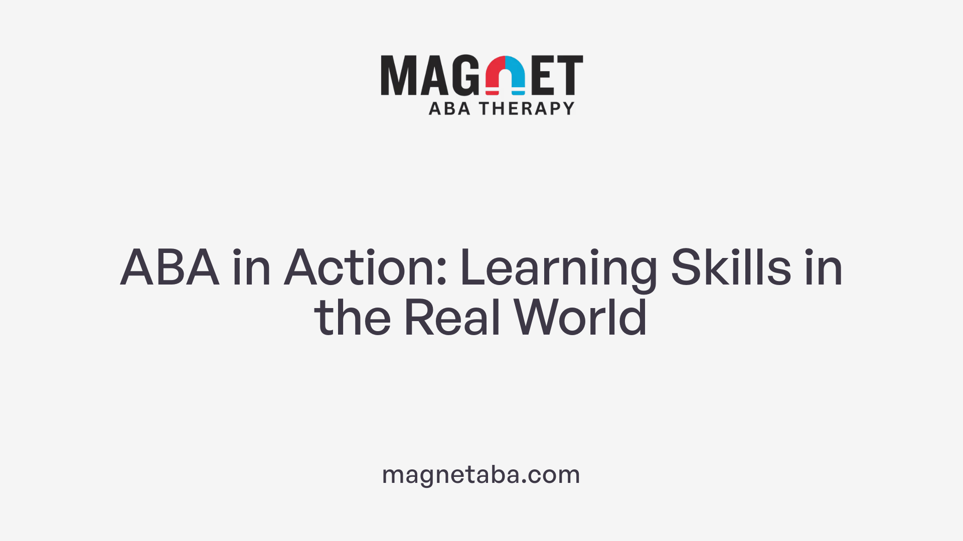 ABA in Action: Learning Skills in the Real World