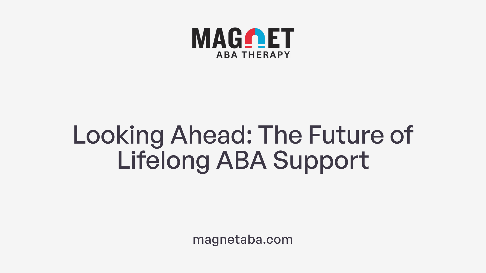 Looking Ahead: The Future of Lifelong ABA Support