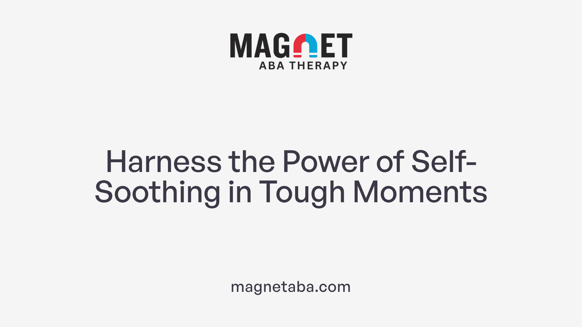 Harness the Power of Self-Soothing in Tough Moments
