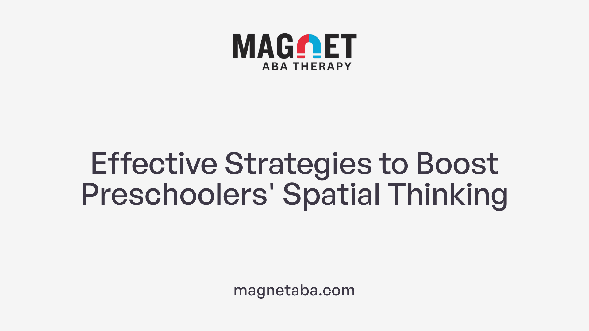 Effective Strategies to Boost Preschoolers' Spatial Thinking