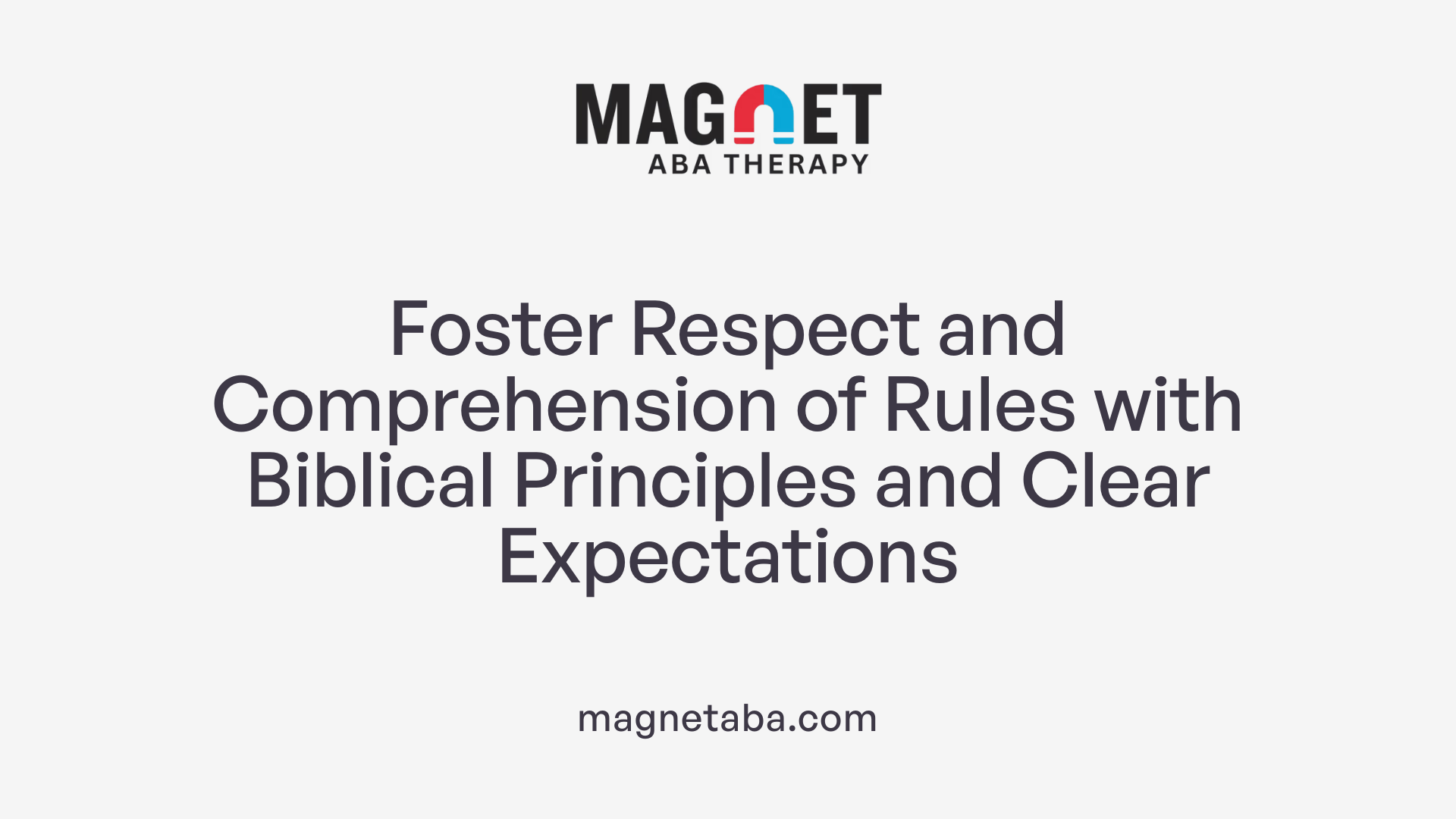 Foster Respect and Comprehension of Rules with Biblical Principles and Clear Expectations