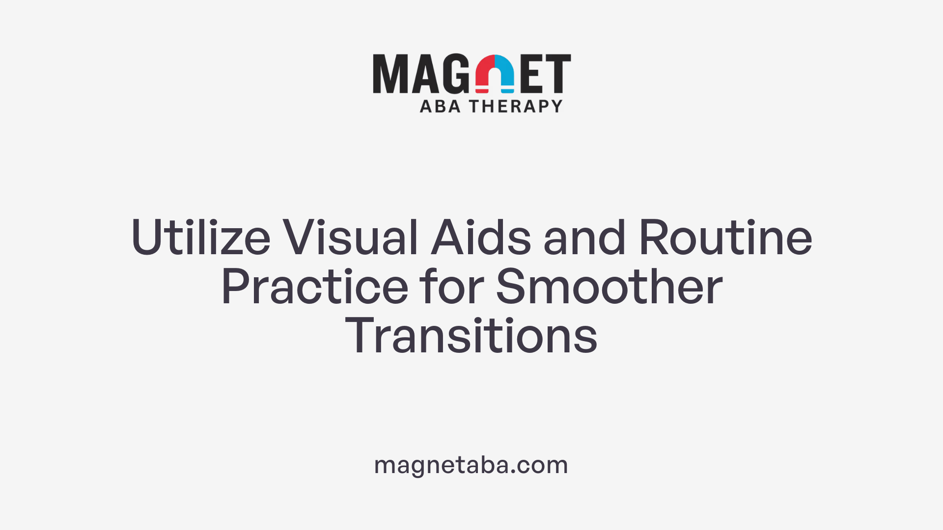 Utilize Visual Aids and Routine Practice for Smoother Transitions