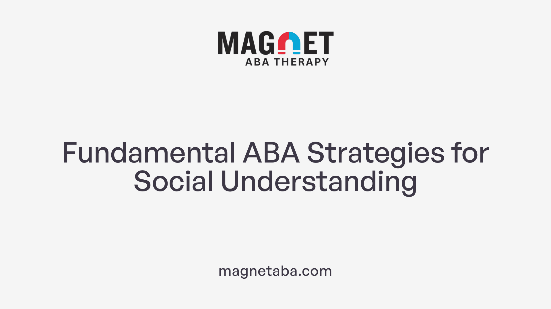 Fundamental ABA Strategies for Social Understanding