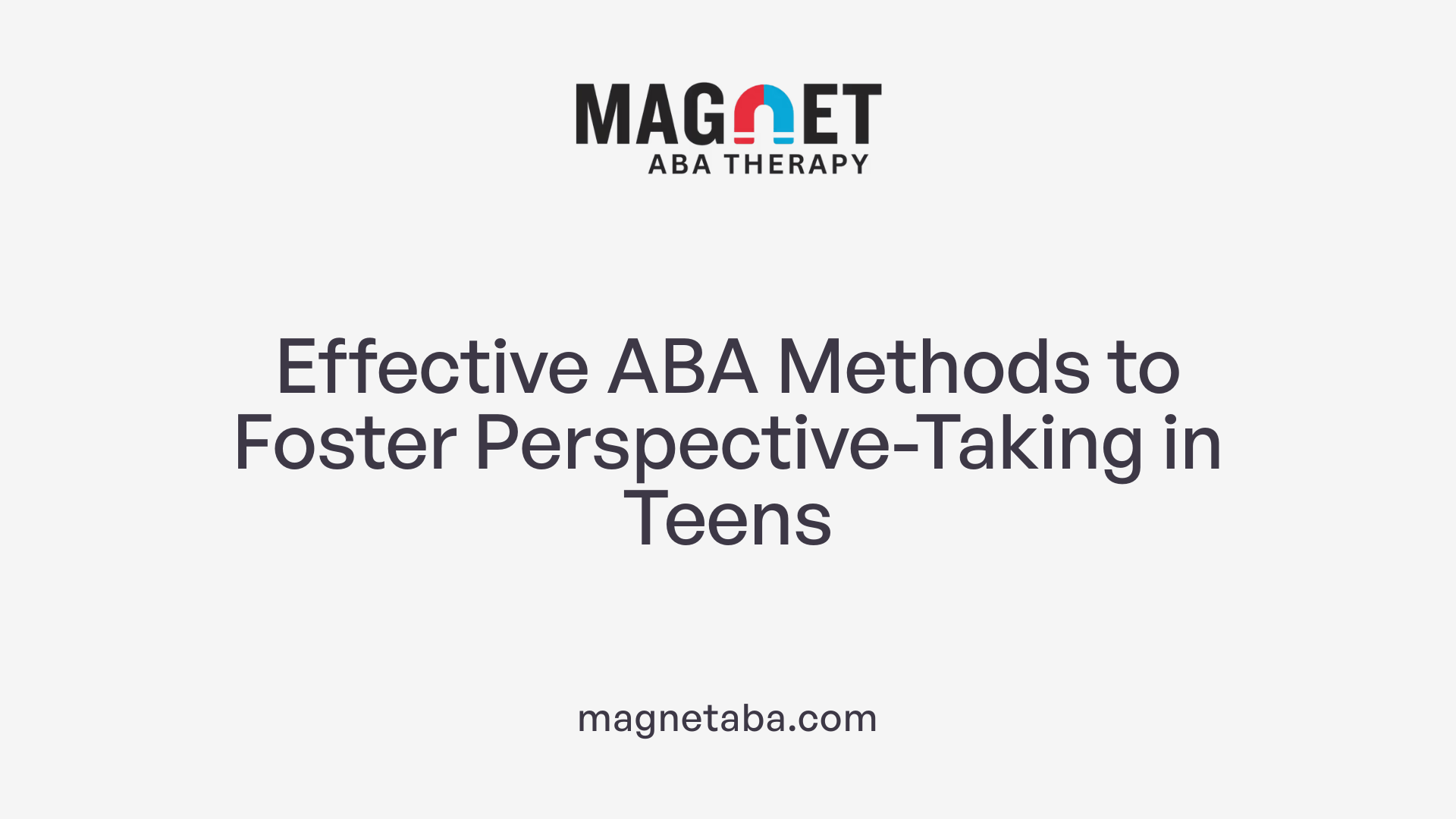 Effective ABA Methods to Foster Perspective-Taking in Teens
