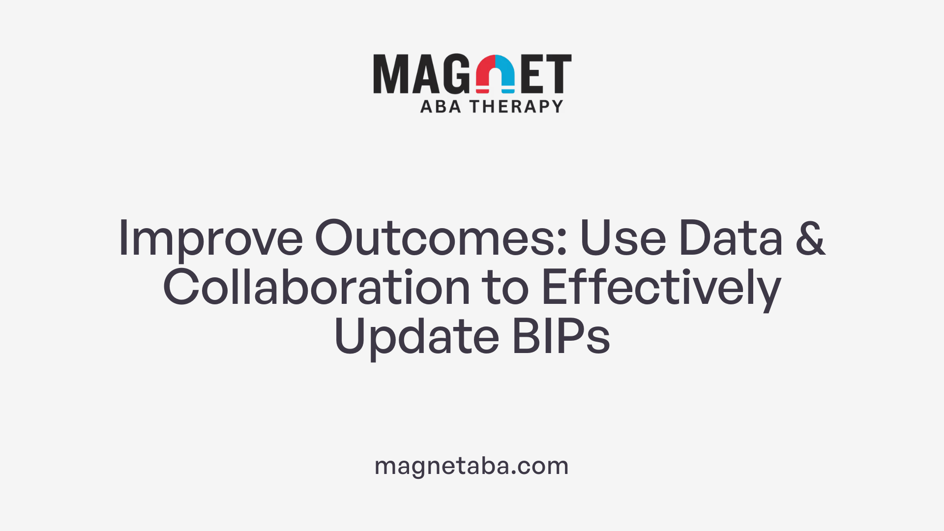 Improve Outcomes: Use Data &amp; Collaboration to Effectively Update BIPs