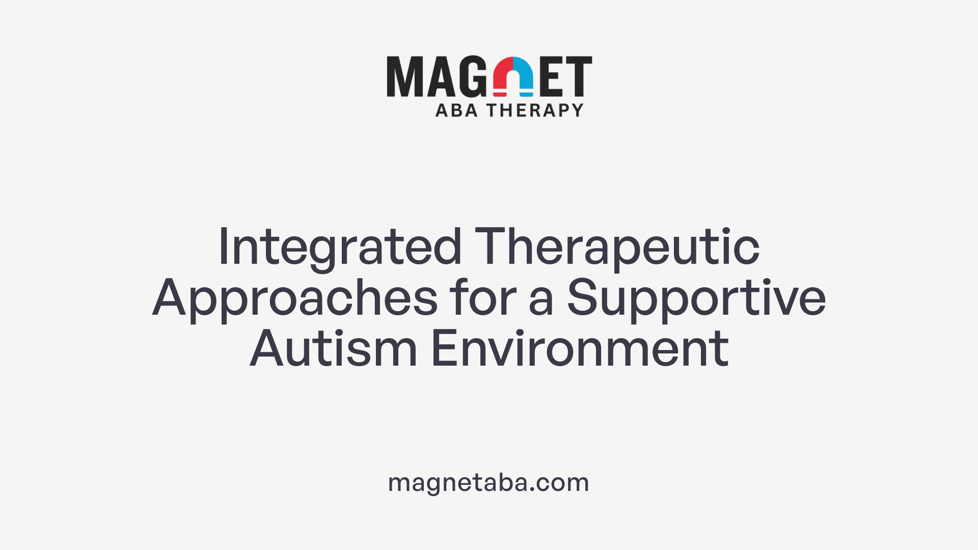 Integrated Therapeutic Approaches for a Supportive Autism Environment
