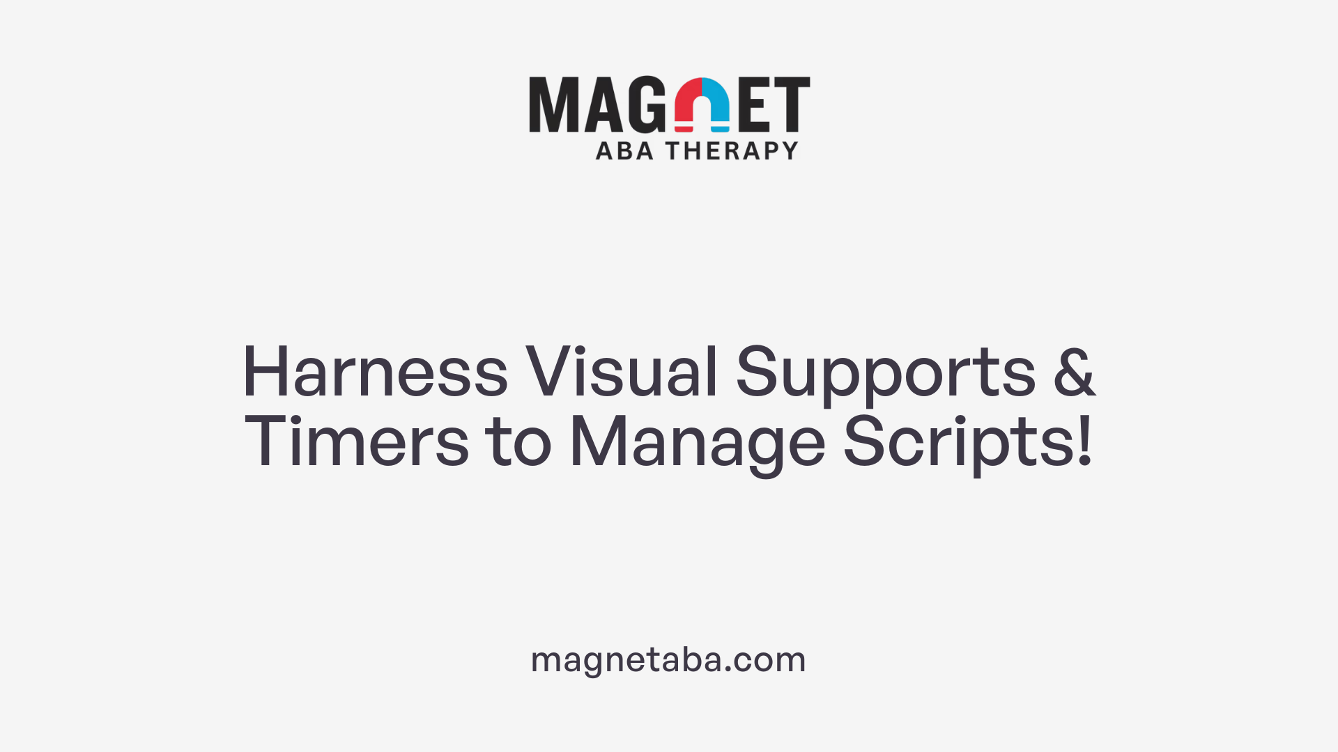Harness Visual Supports &amp; Timers to Manage Scripts!