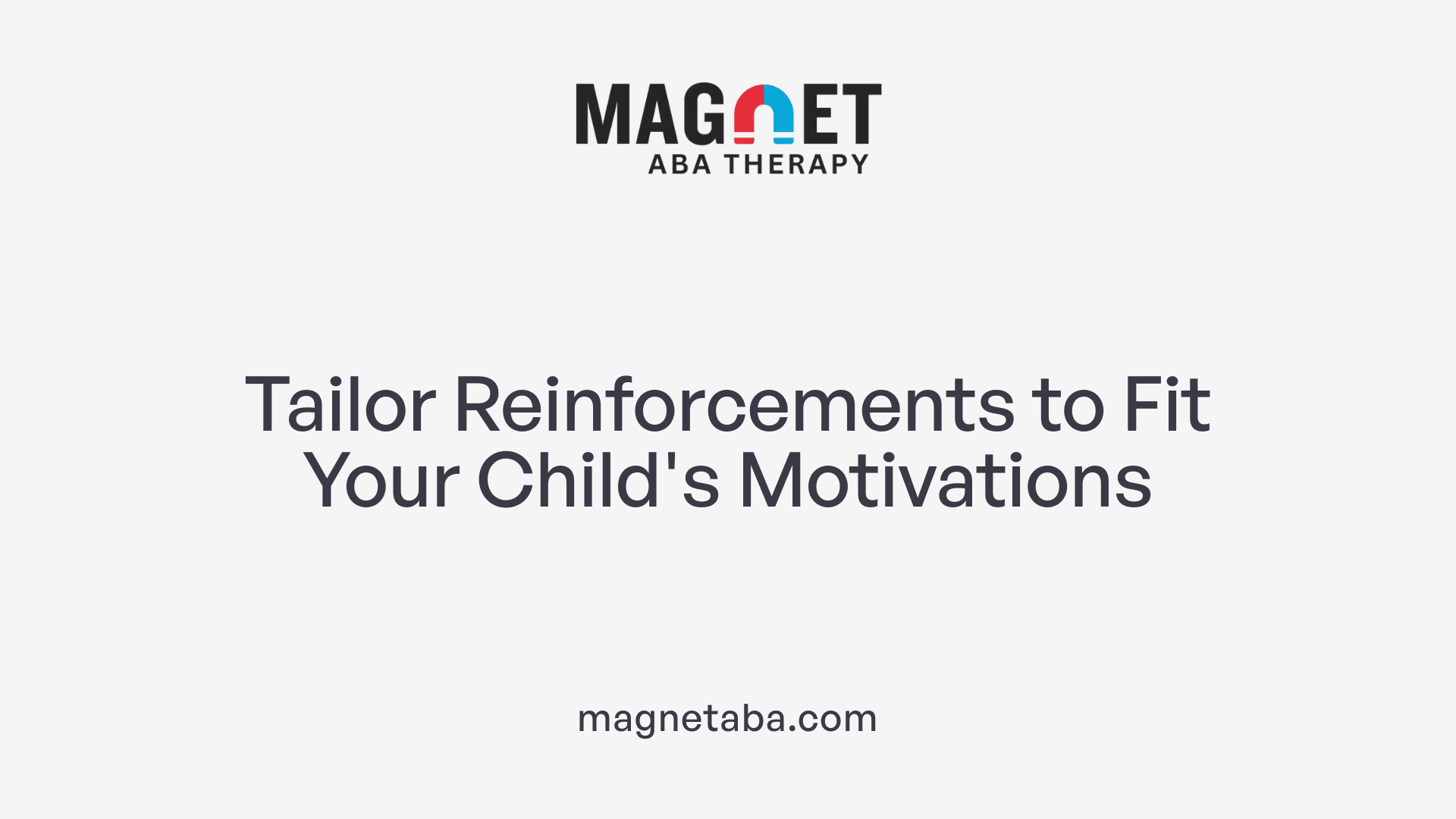 Tailor Reinforcements to Fit Your Child's Motivations
