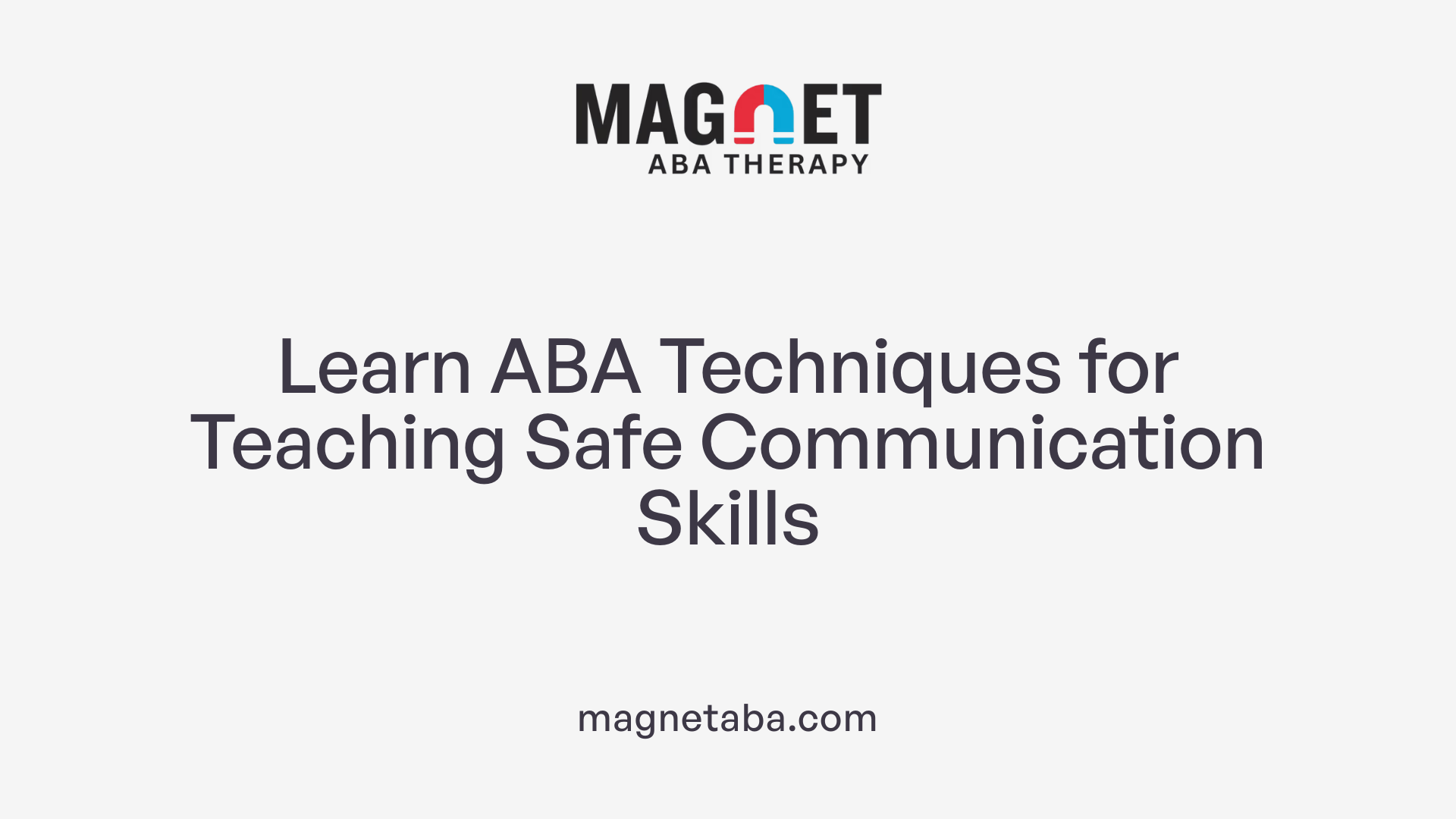 Learn ABA Techniques for Teaching Safe Communication Skills