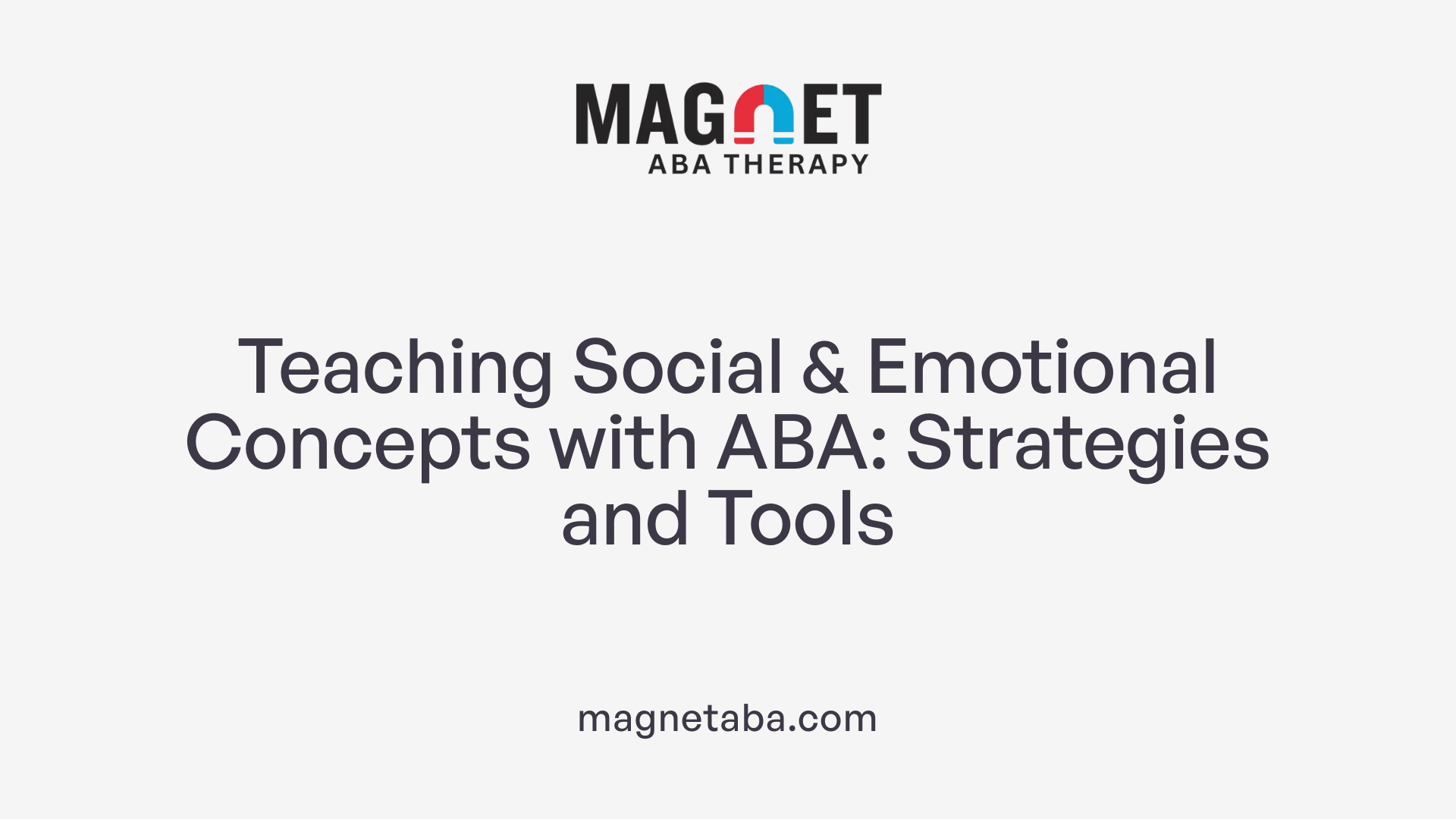 Teaching Social &amp; Emotional Concepts with ABA: Strategies and Tools