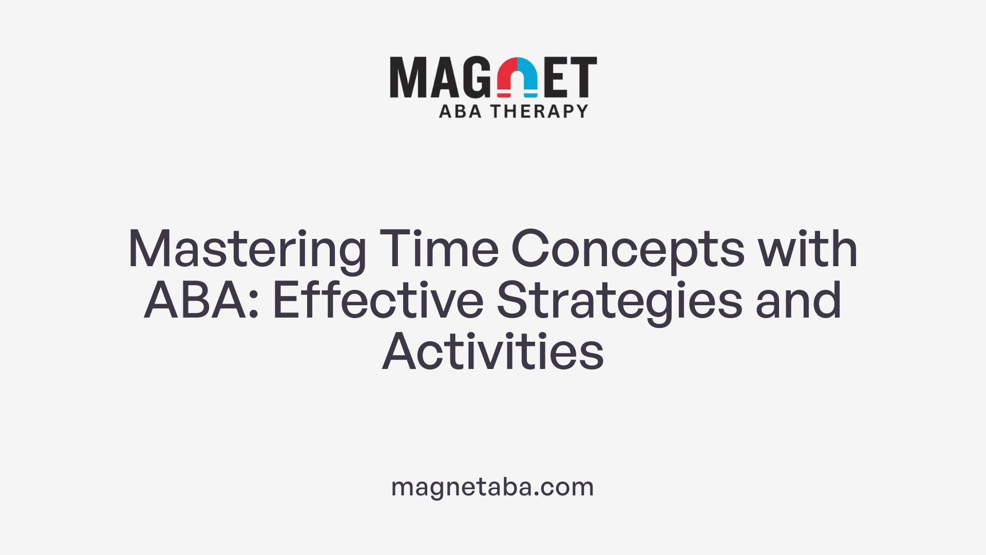 Mastering Time Concepts with ABA: Effective Strategies and Activities