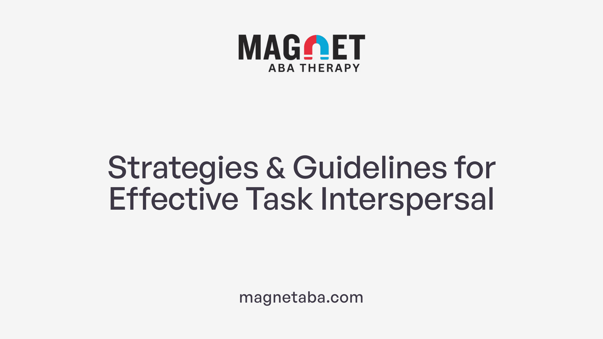 Strategies &amp; Guidelines for Effective Task Interspersal