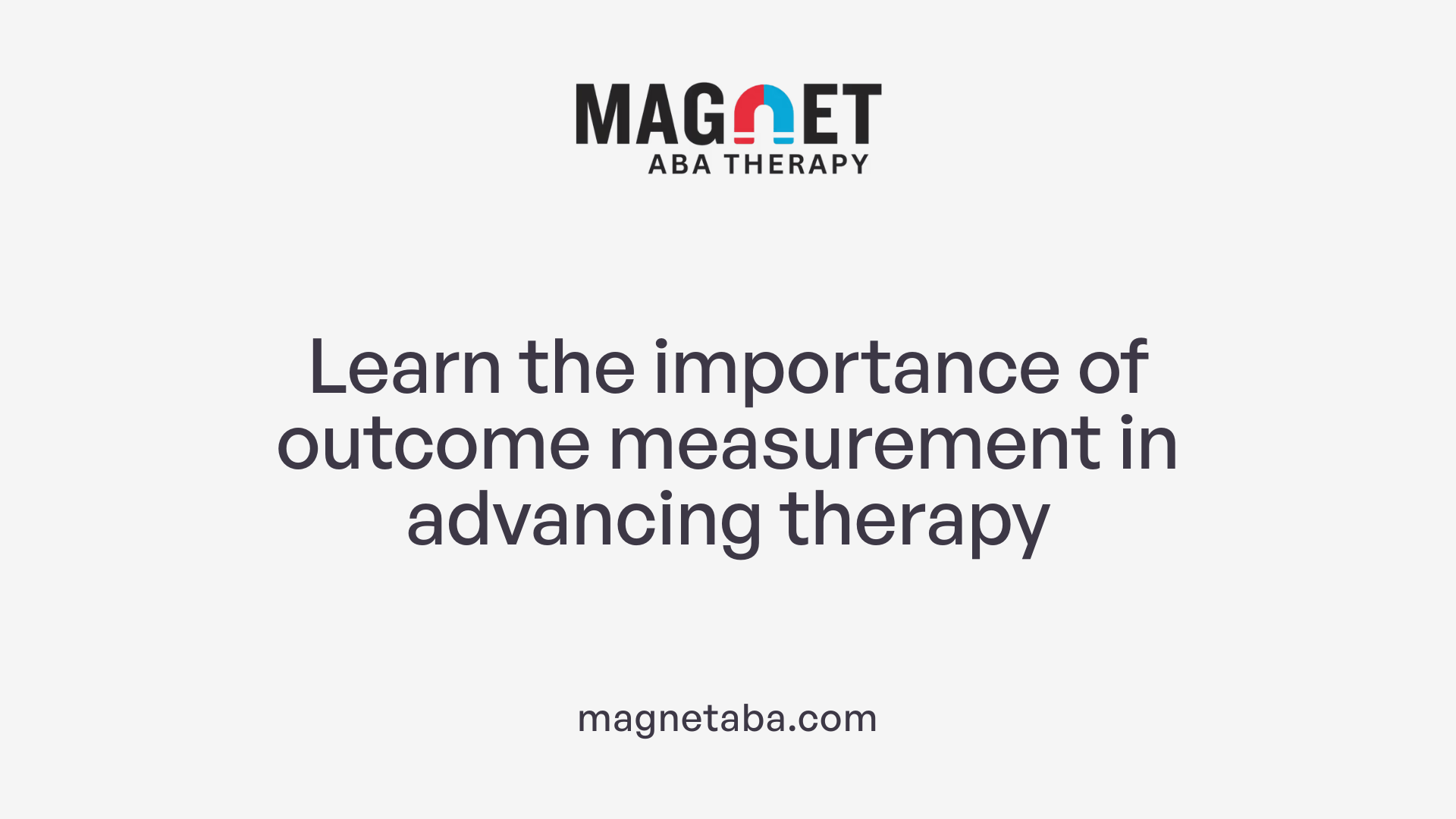 Learn the importance of outcome measurement in advancing therapy