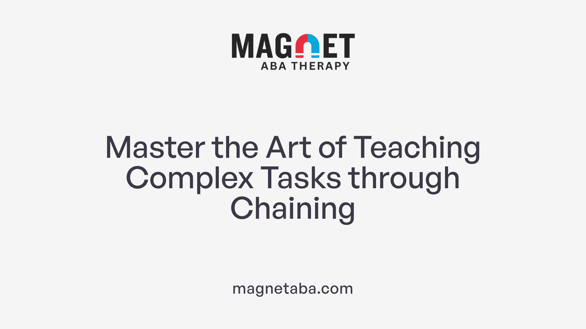Master the Art of Teaching Complex Tasks through Chaining