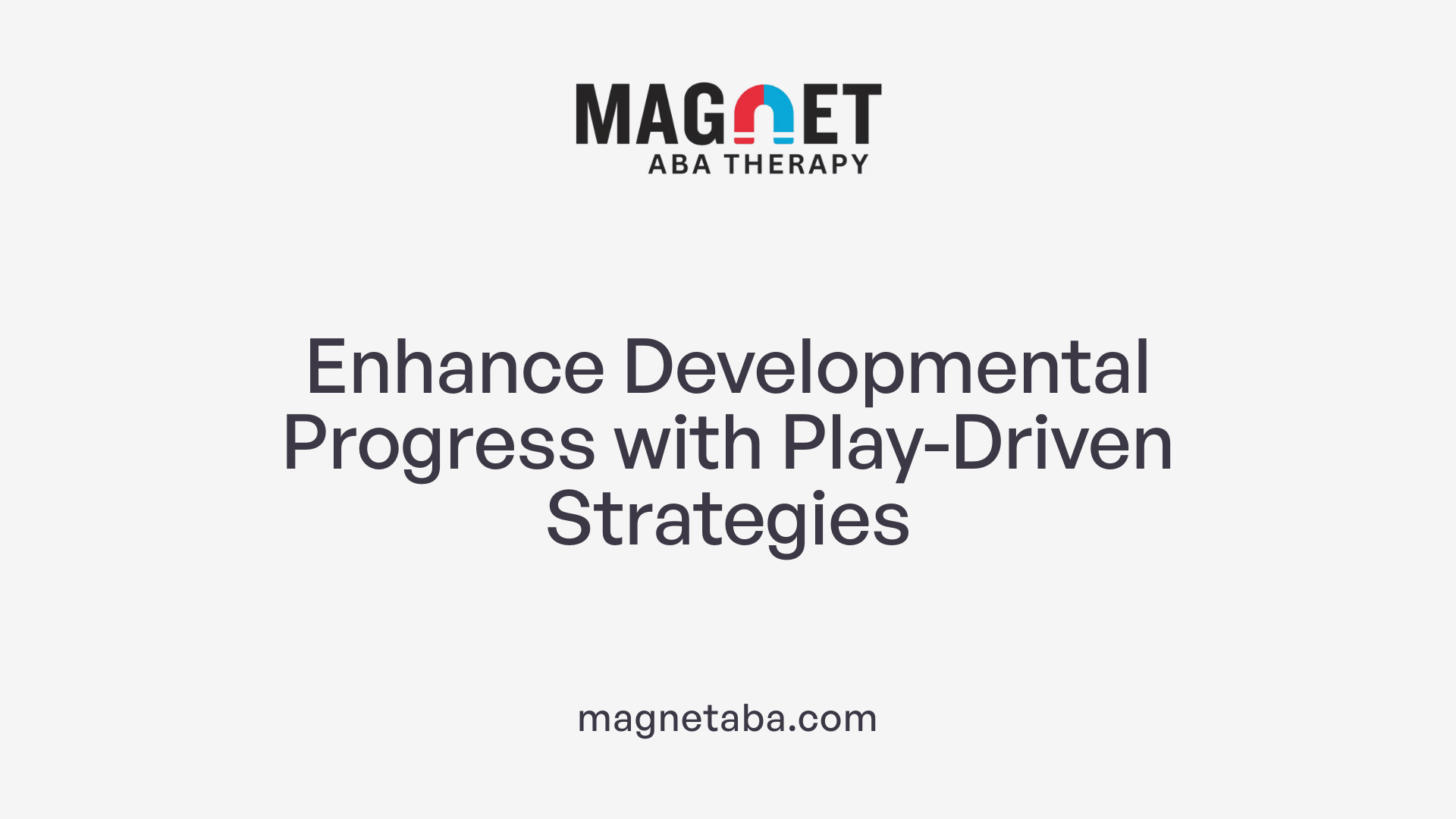 Enhance Developmental Progress with Play-Driven Strategies