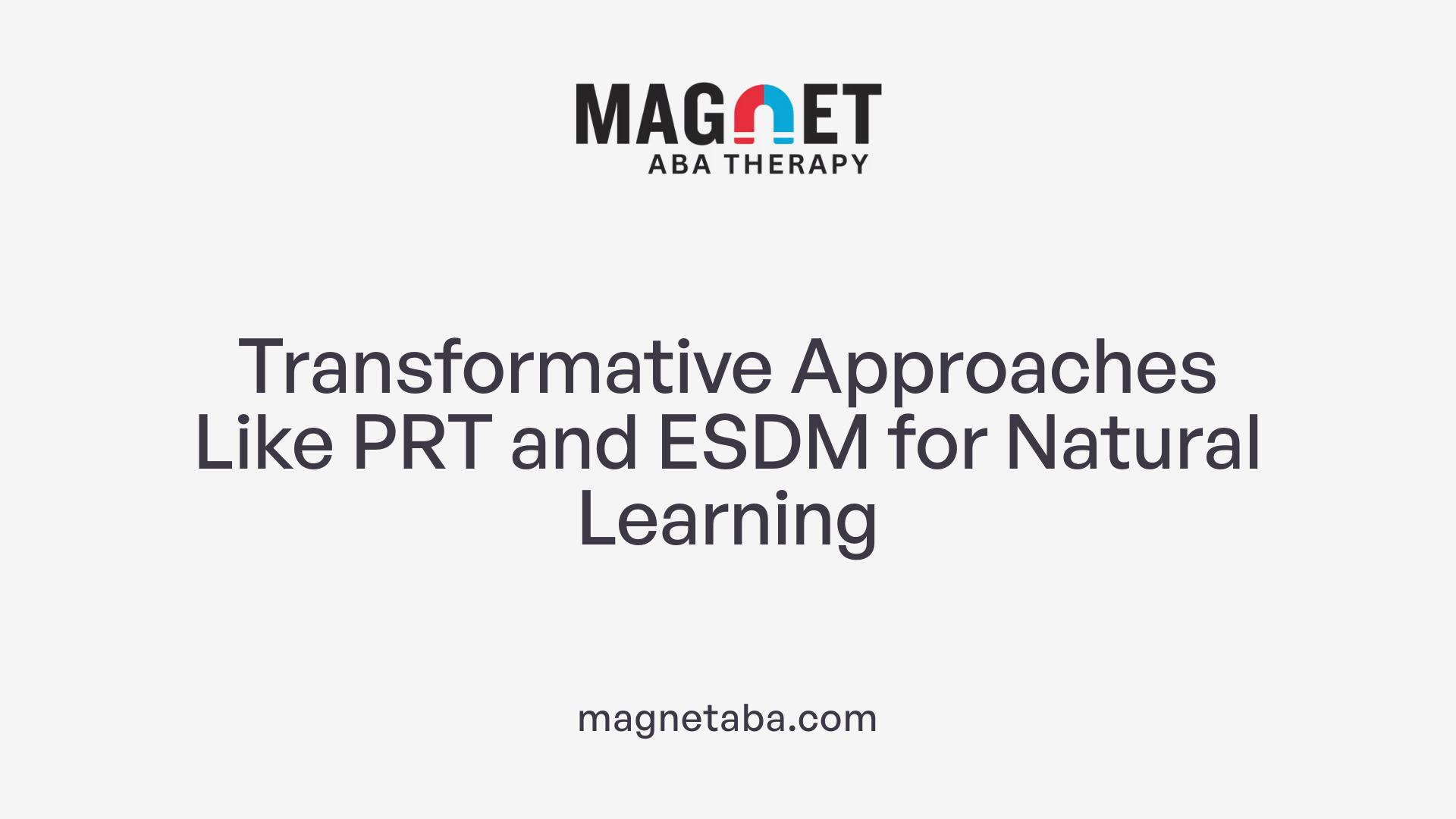 Transformative Approaches Like PRT and ESDM for Natural Learning