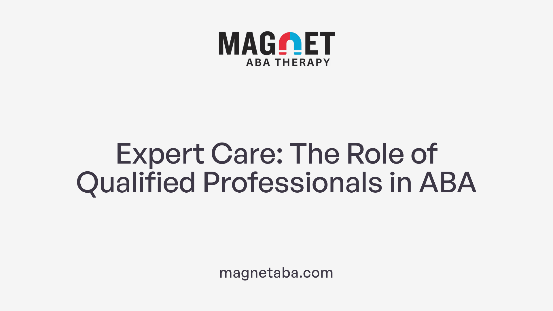Expert Care: The Role of Qualified Professionals in ABA