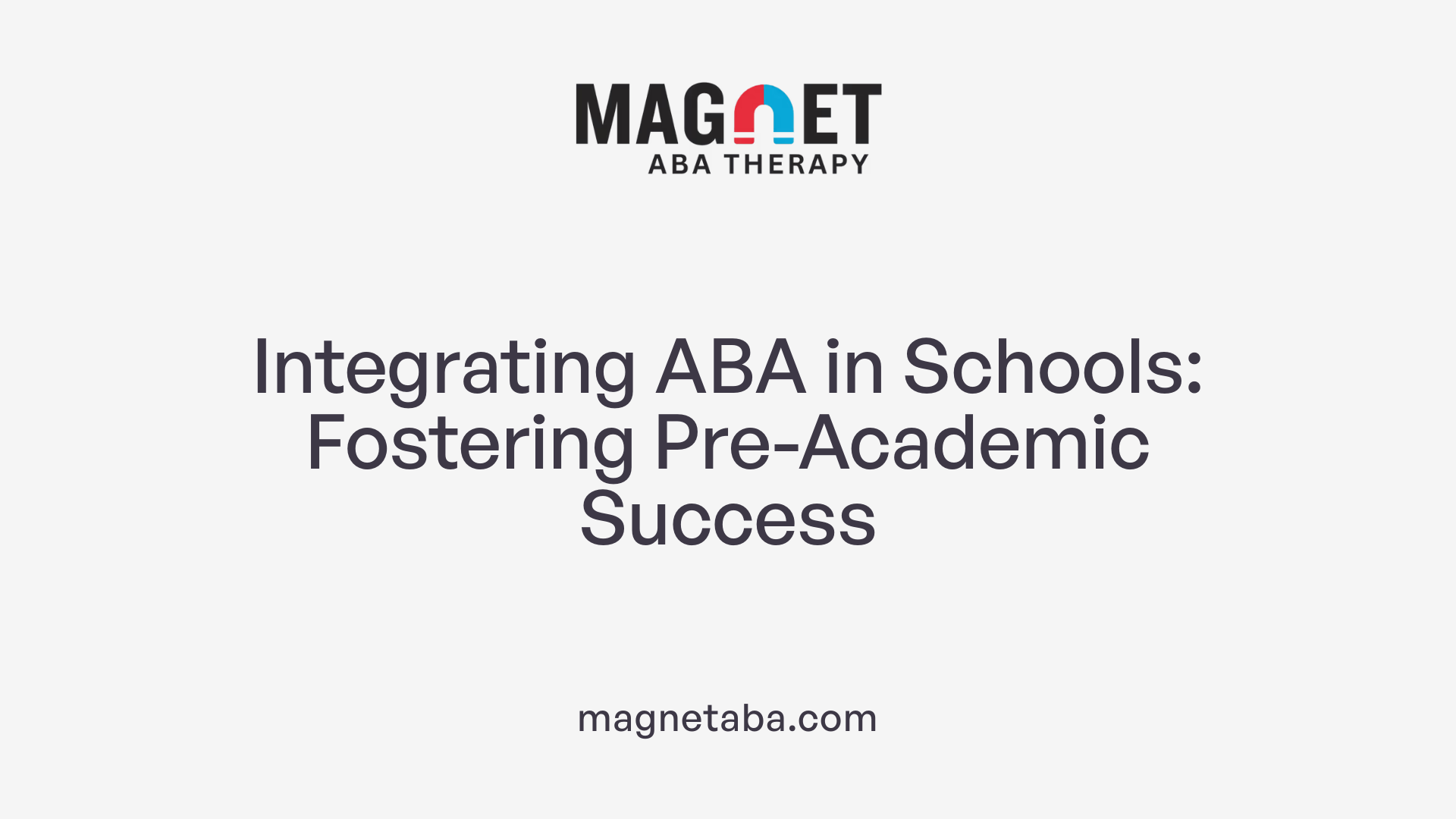 Integrating ABA in Schools: Fostering Pre-Academic Success