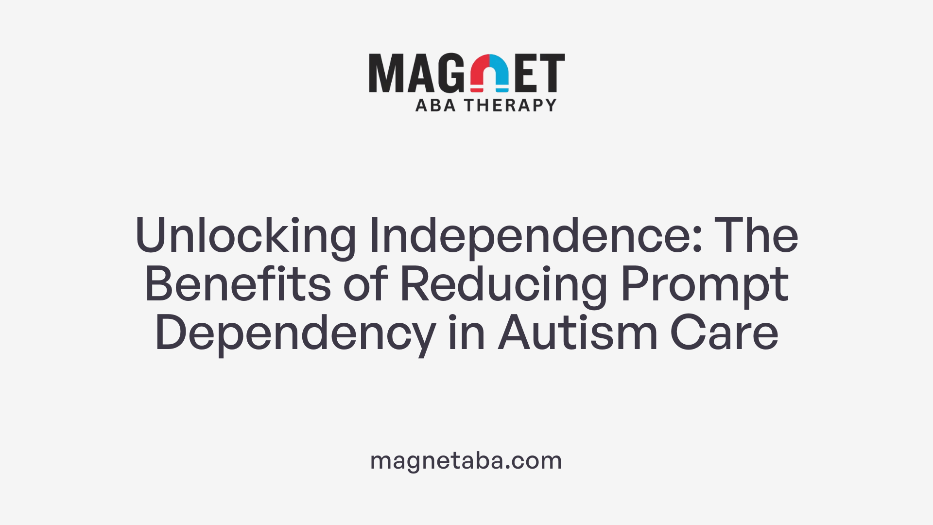 Unlocking Independence: The Benefits of Reducing Prompt Dependency in Autism Care