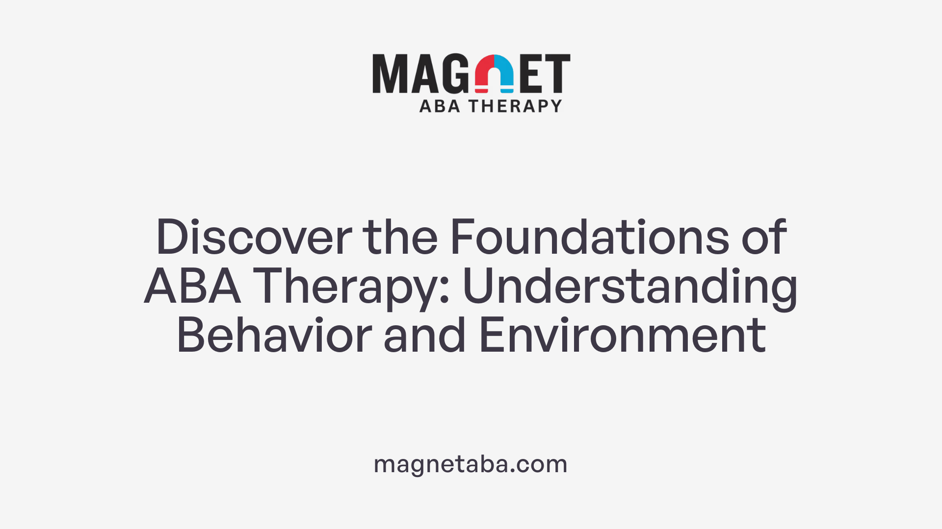 Discover the Foundations of ABA Therapy: Understanding Behavior and Environment