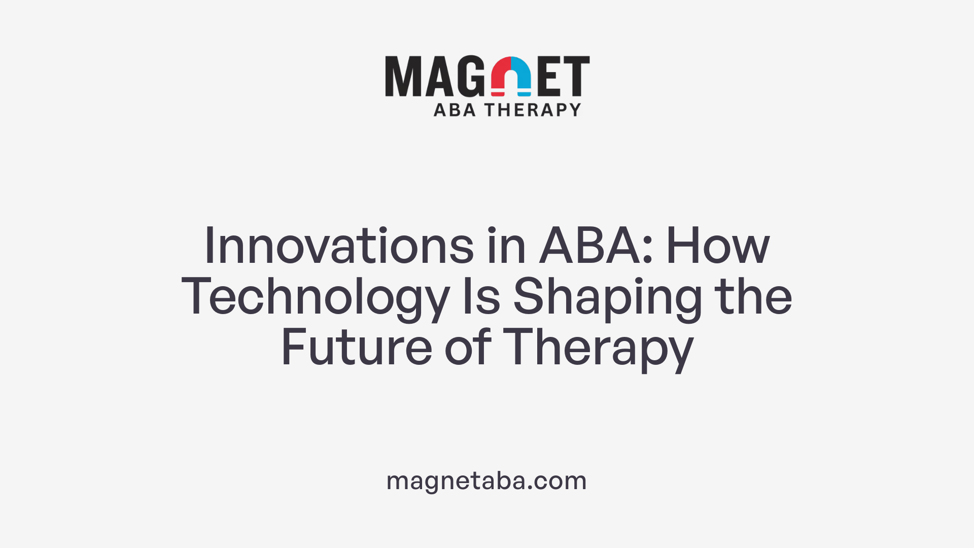Innovations in ABA: How Technology Is Shaping the Future of Therapy