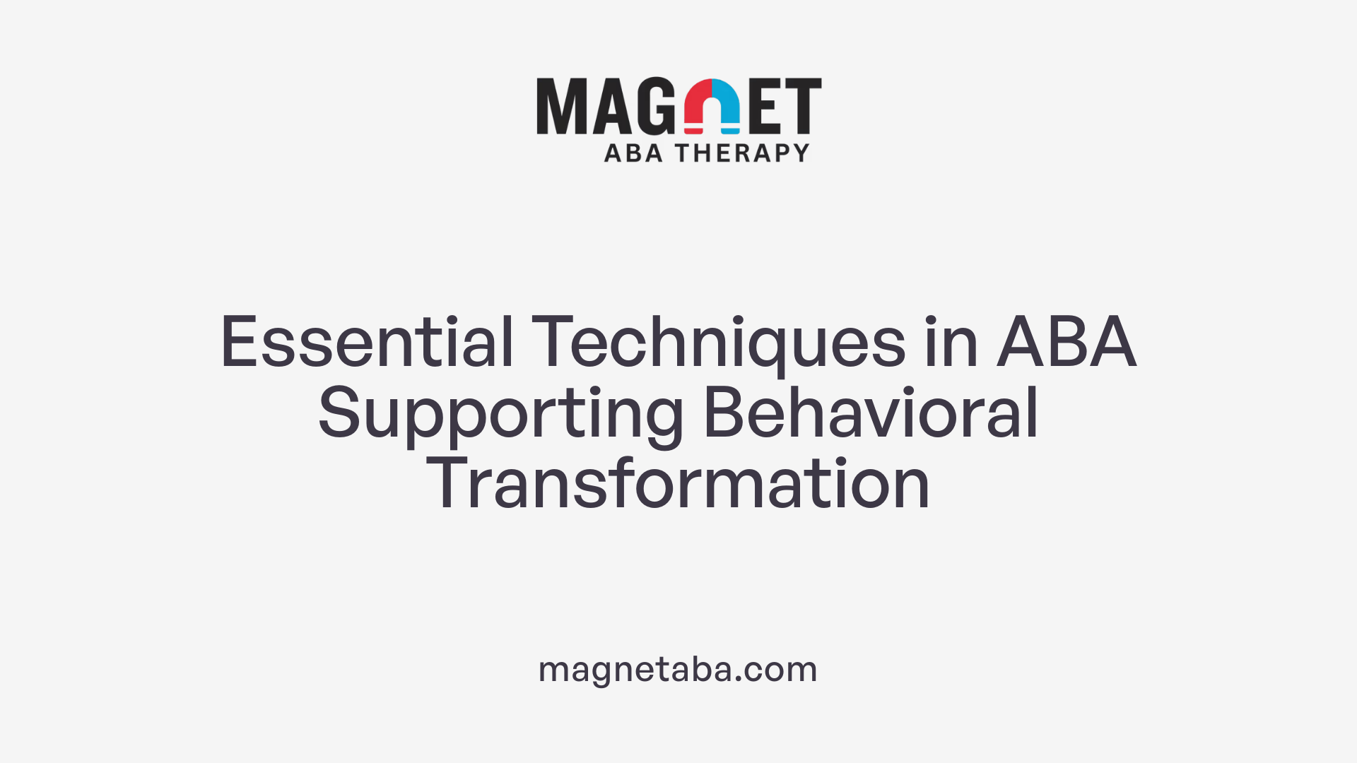 Essential Techniques in ABA Supporting Behavioral Transformation