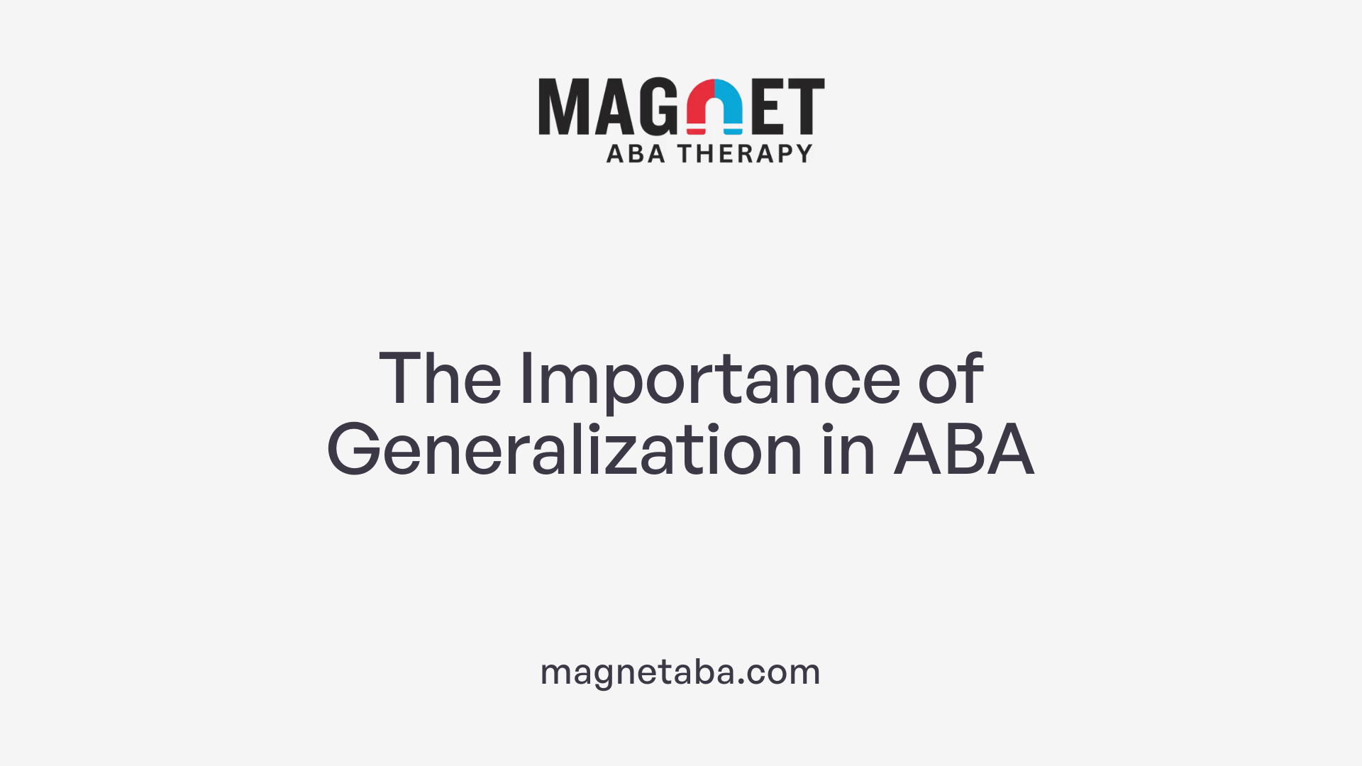 The Importance of Generalization in ABA