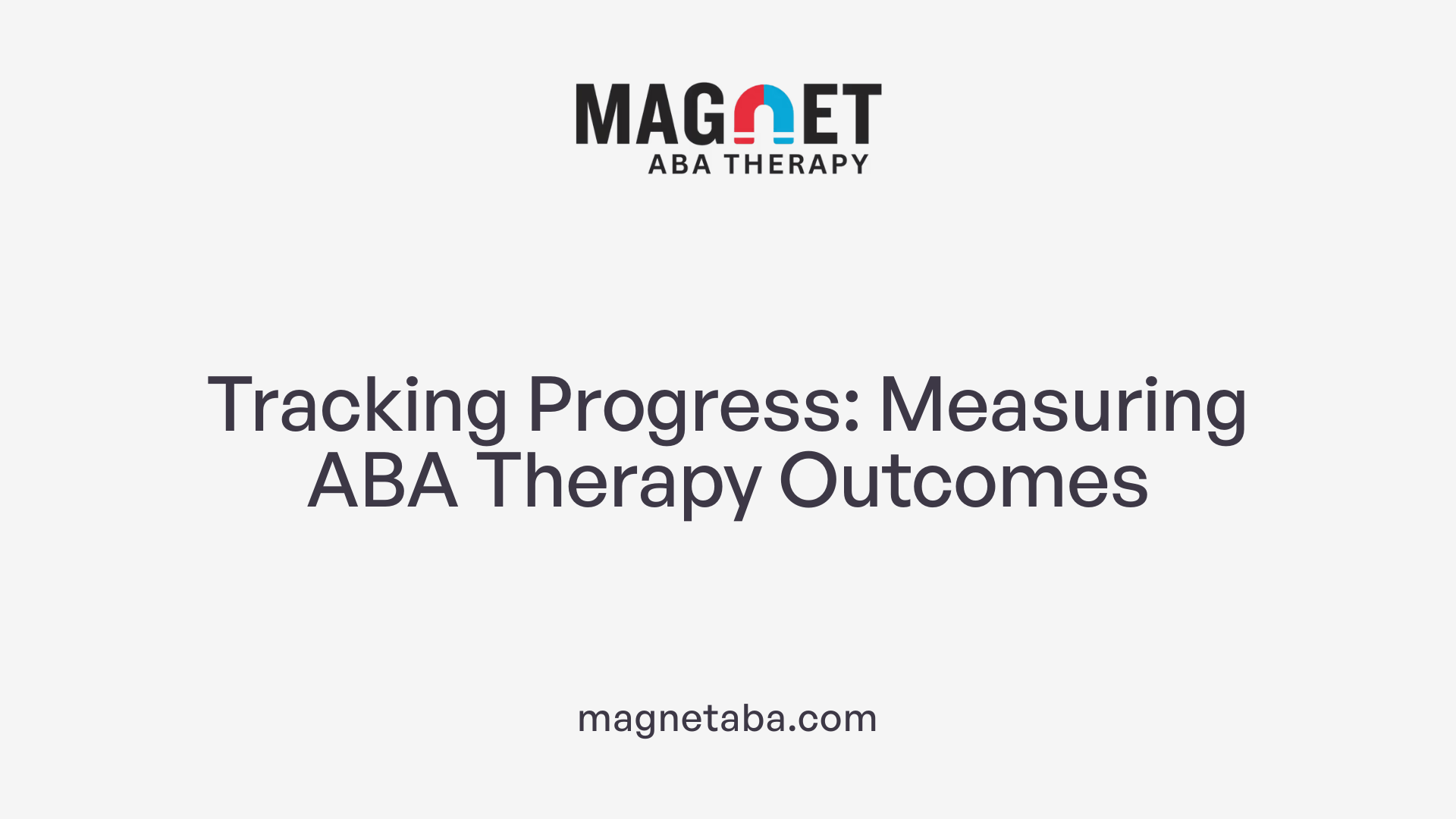 Tracking Progress: Measuring ABA Therapy Outcomes