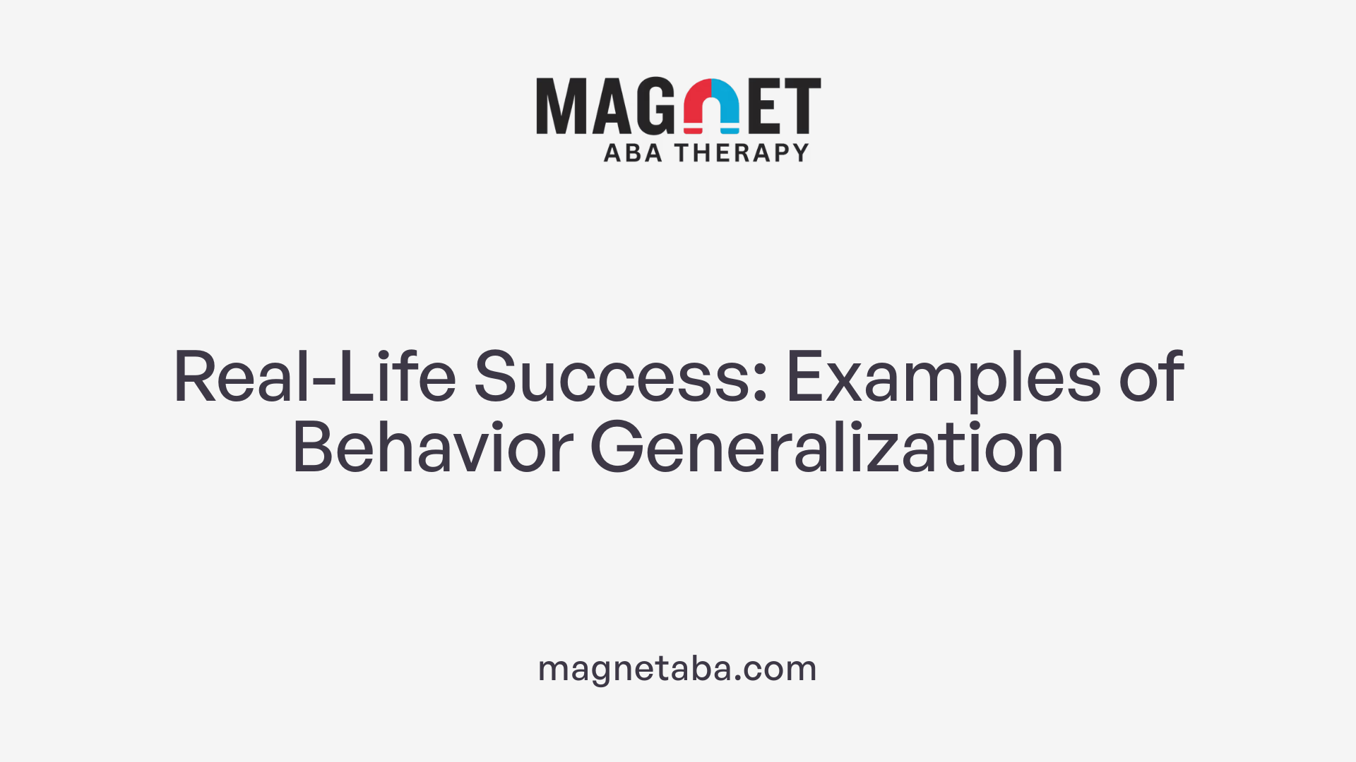 Real-Life Success: Examples of Behavior Generalization