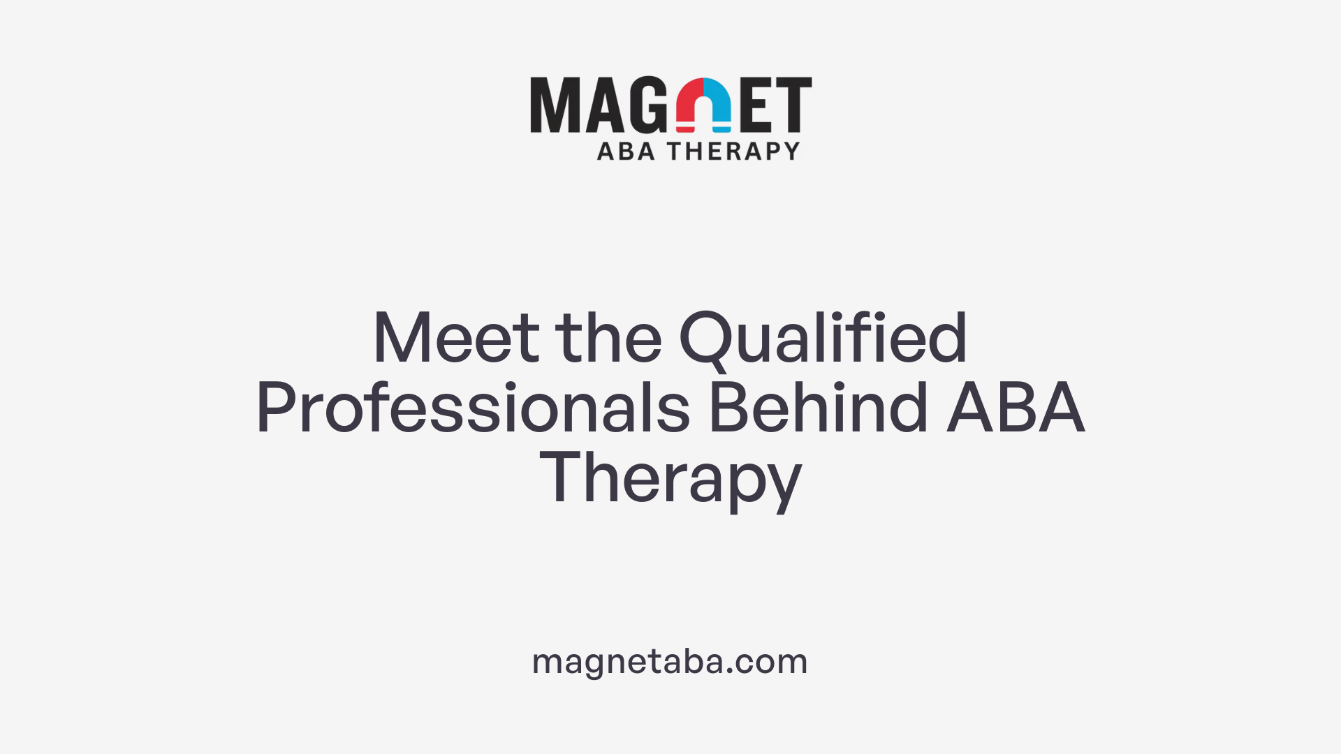 Meet the Qualified Professionals Behind ABA Therapy