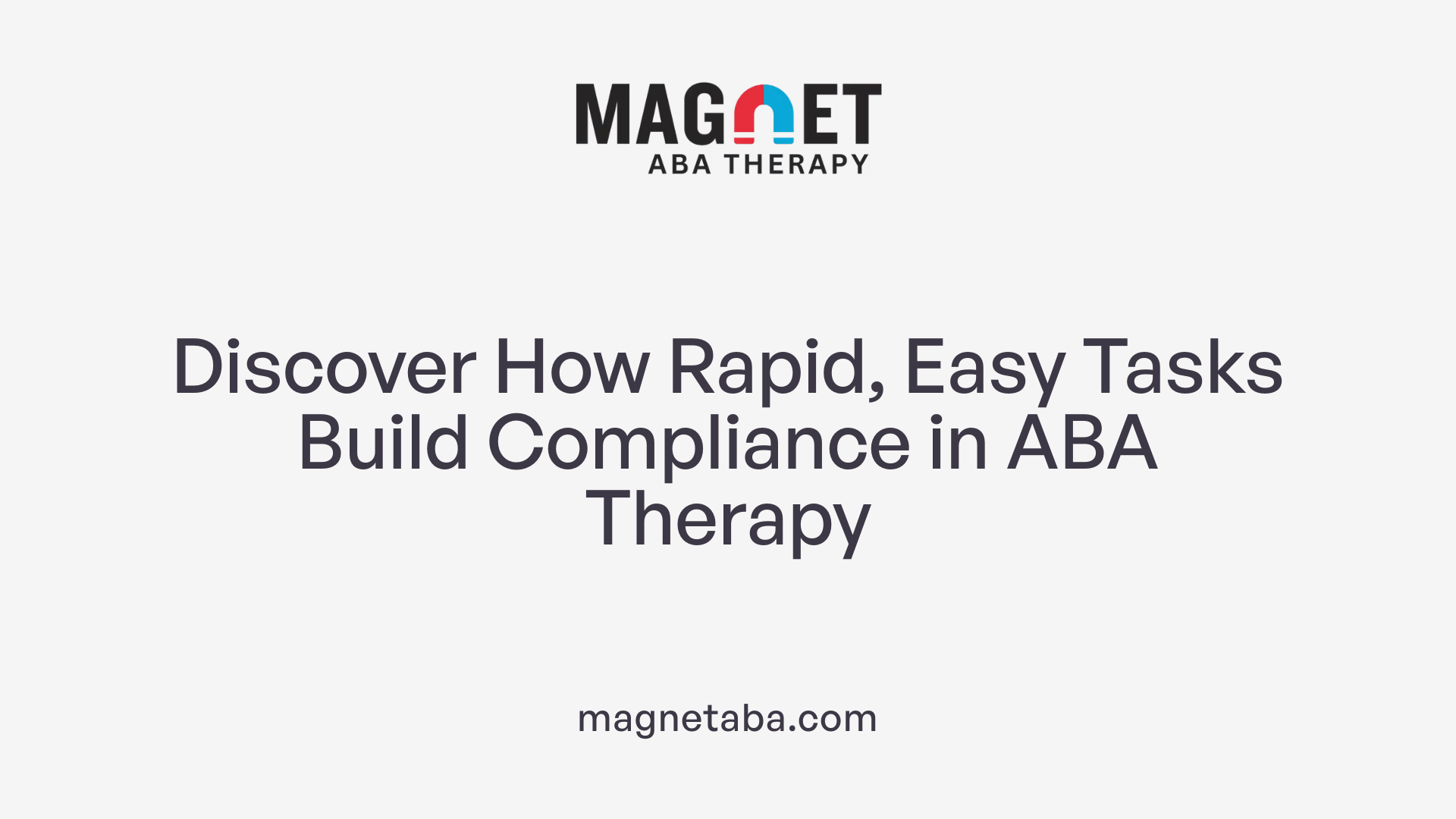 Discover How Rapid, Easy Tasks Build Compliance in ABA Therapy