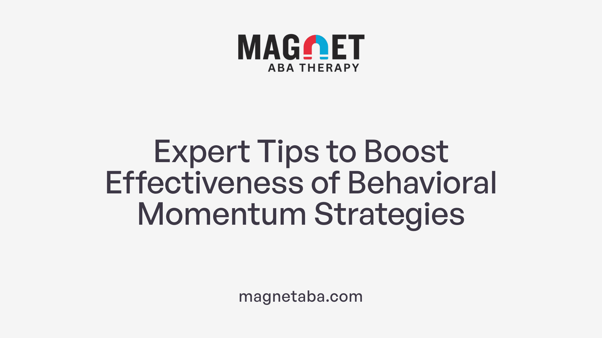 Expert Tips to Boost Effectiveness of Behavioral Momentum Strategies