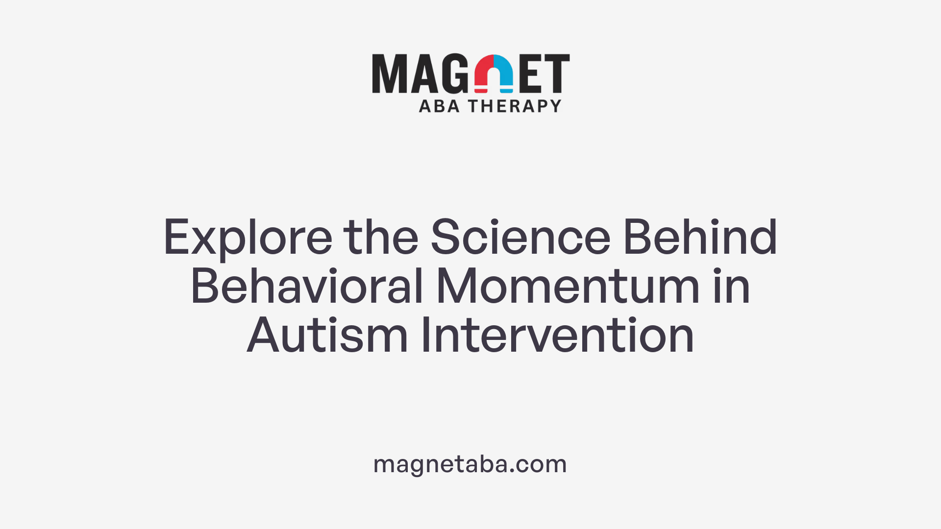 Explore the Science Behind Behavioral Momentum in Autism Intervention