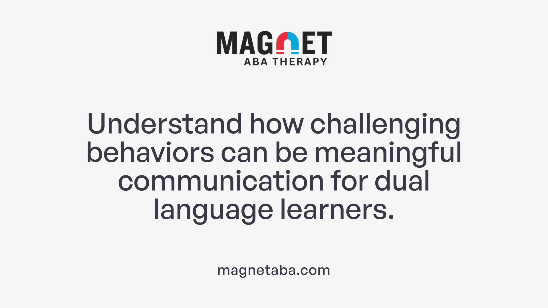 Understand how challenging behaviors can be meaningful communication for dual language learners.