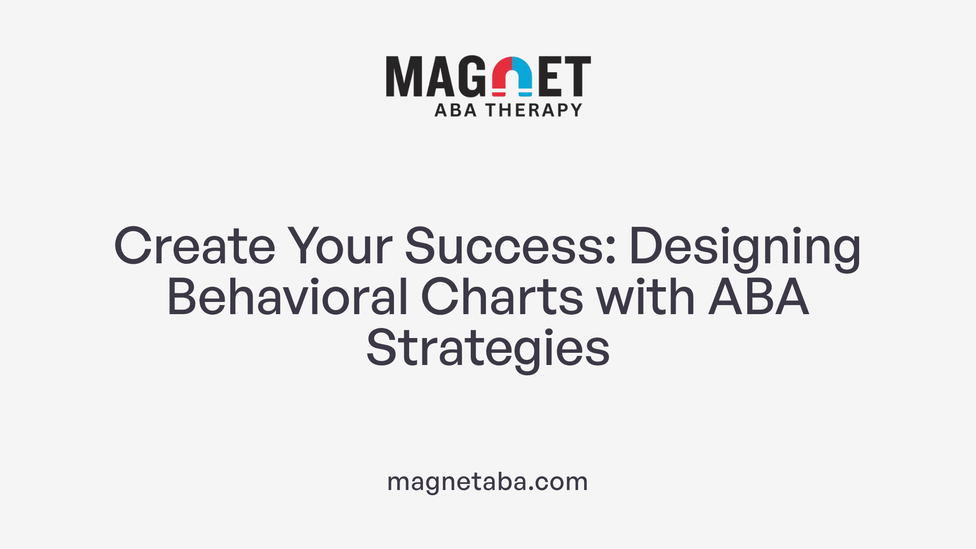 Create Your Success: Designing Behavioral Charts with ABA Strategies