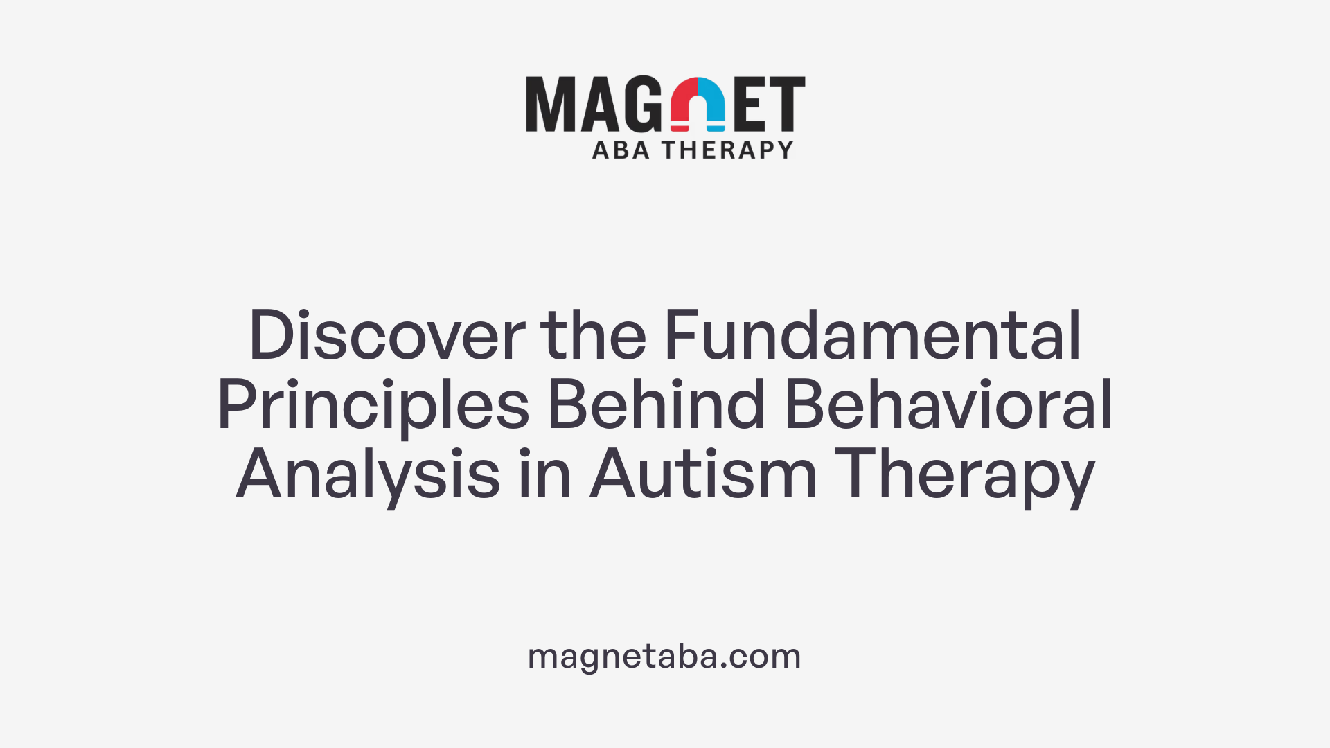 Discover the Fundamental Principles Behind Behavioral Analysis in Autism Therapy