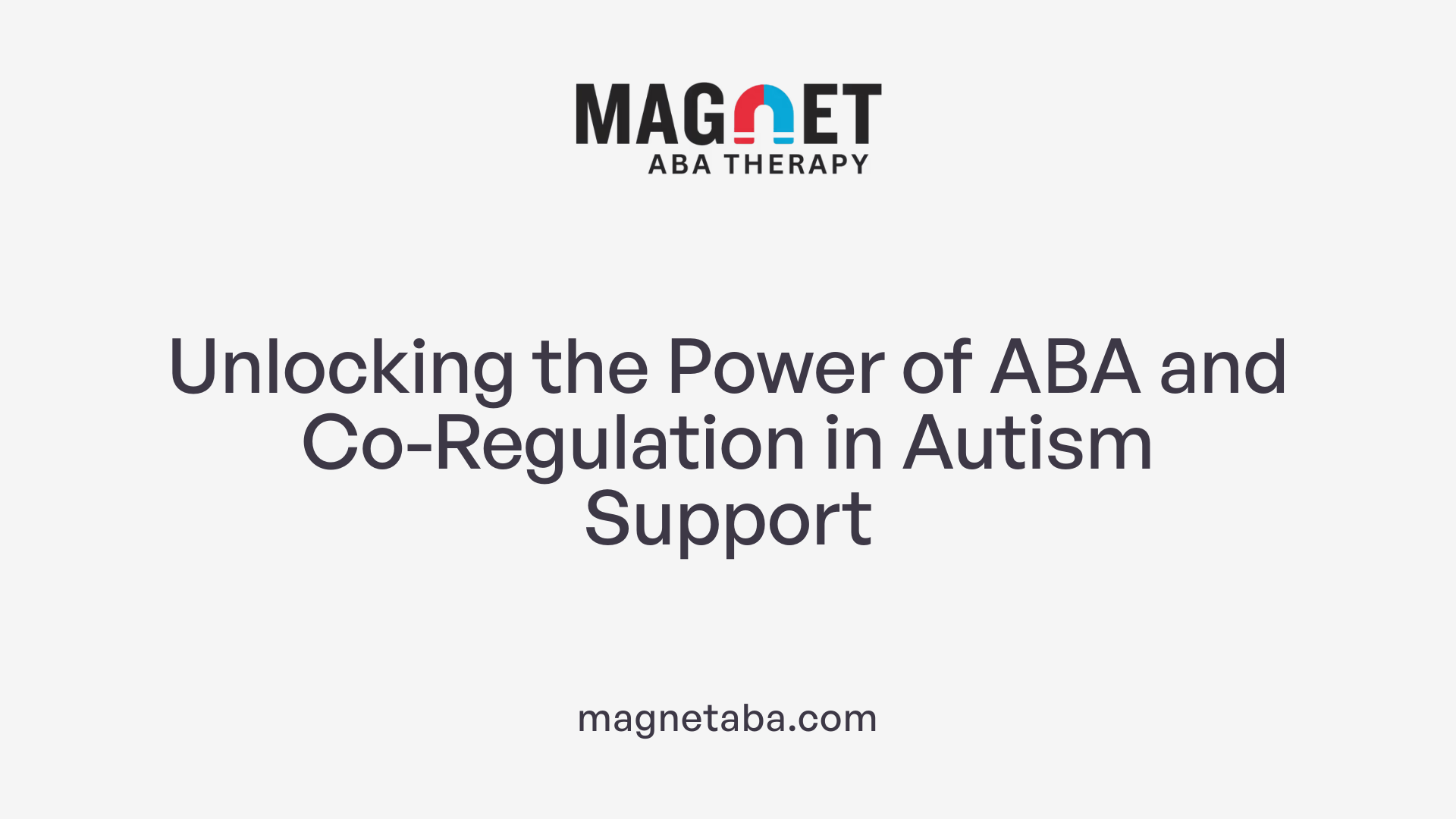Unlocking the Power of ABA and Co-Regulation in Autism Support