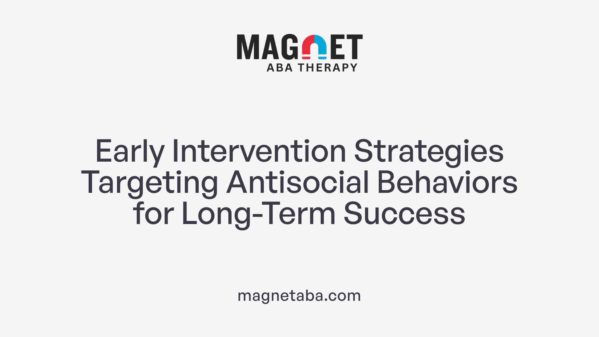 Early Intervention Strategies Targeting Antisocial Behaviors for Long-Term Success