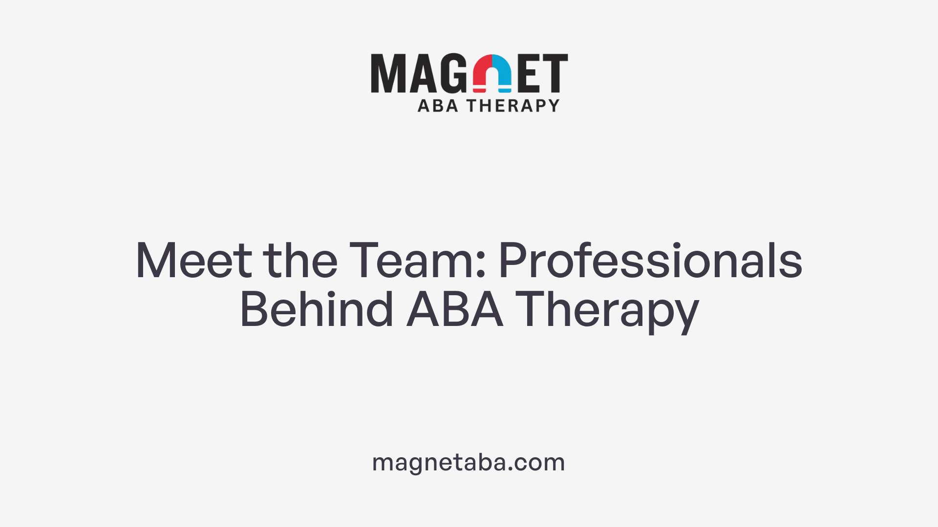 Meet the Team: Professionals Behind ABA Therapy