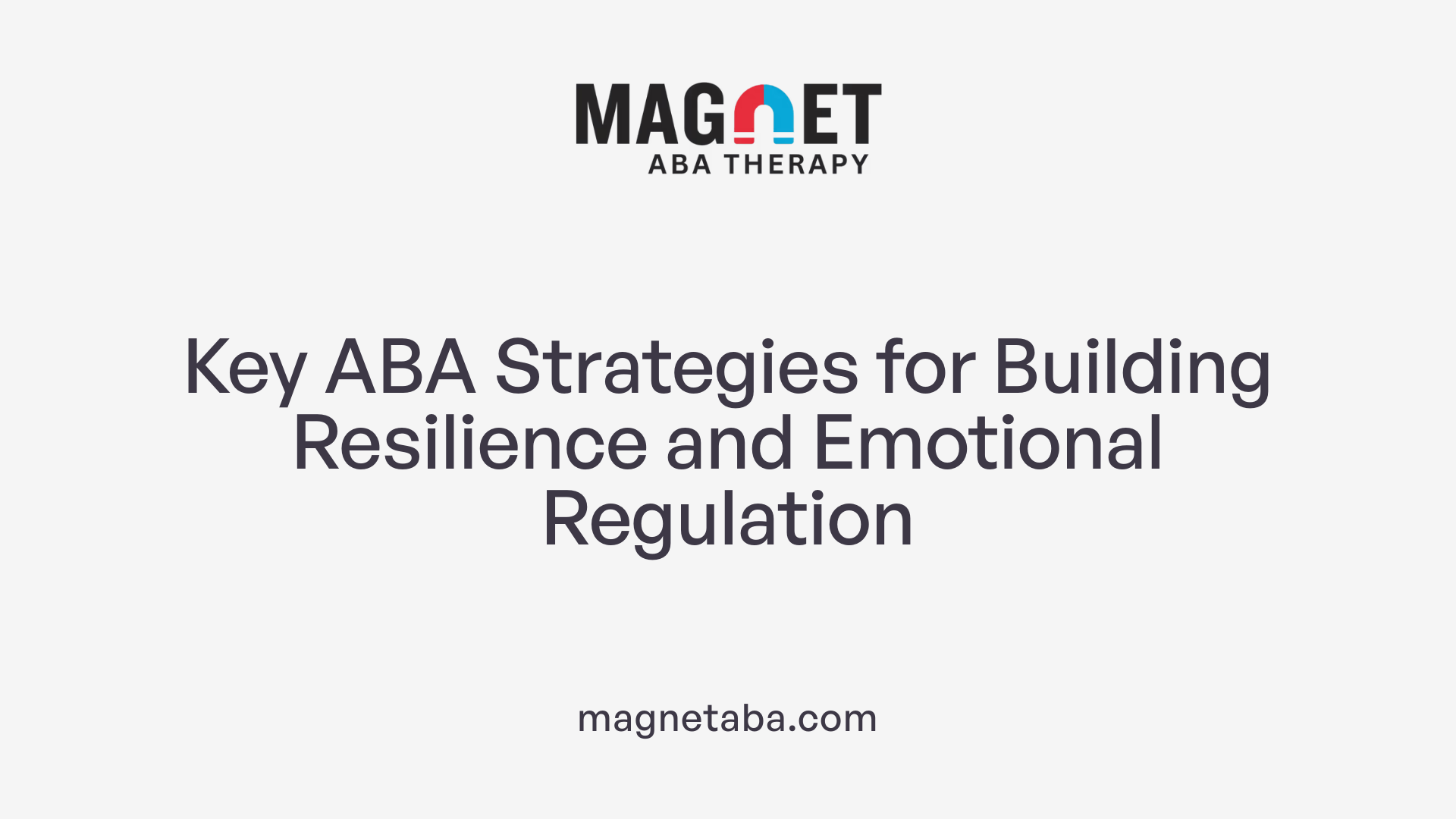 Key ABA Strategies for Building Resilience and Emotional Regulation