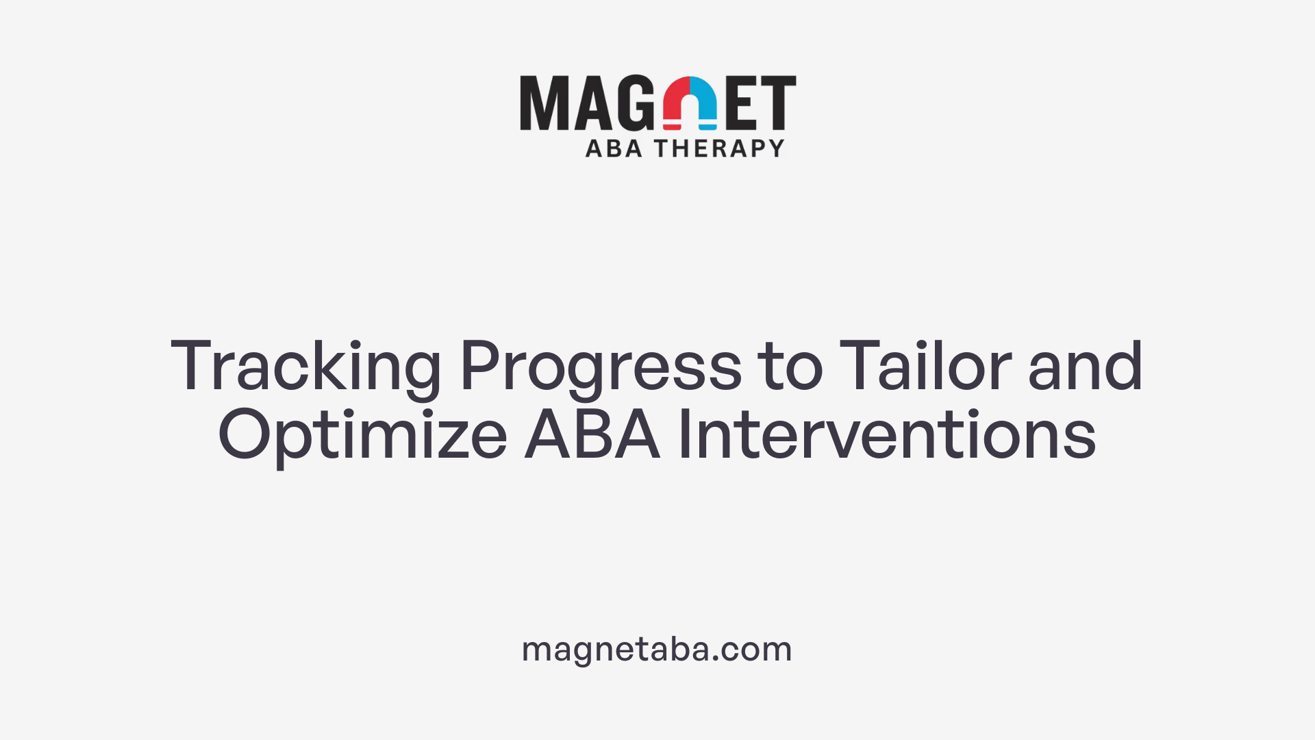 Tracking Progress to Tailor and Optimize ABA Interventions