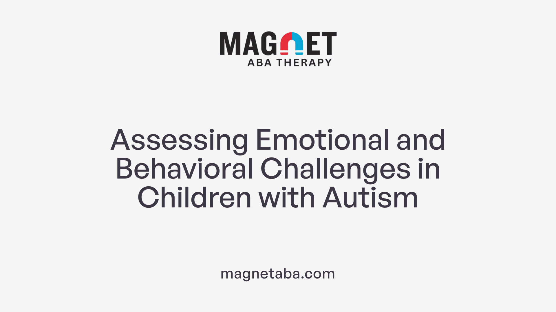 Assessing Emotional and Behavioral Challenges in Children with Autism