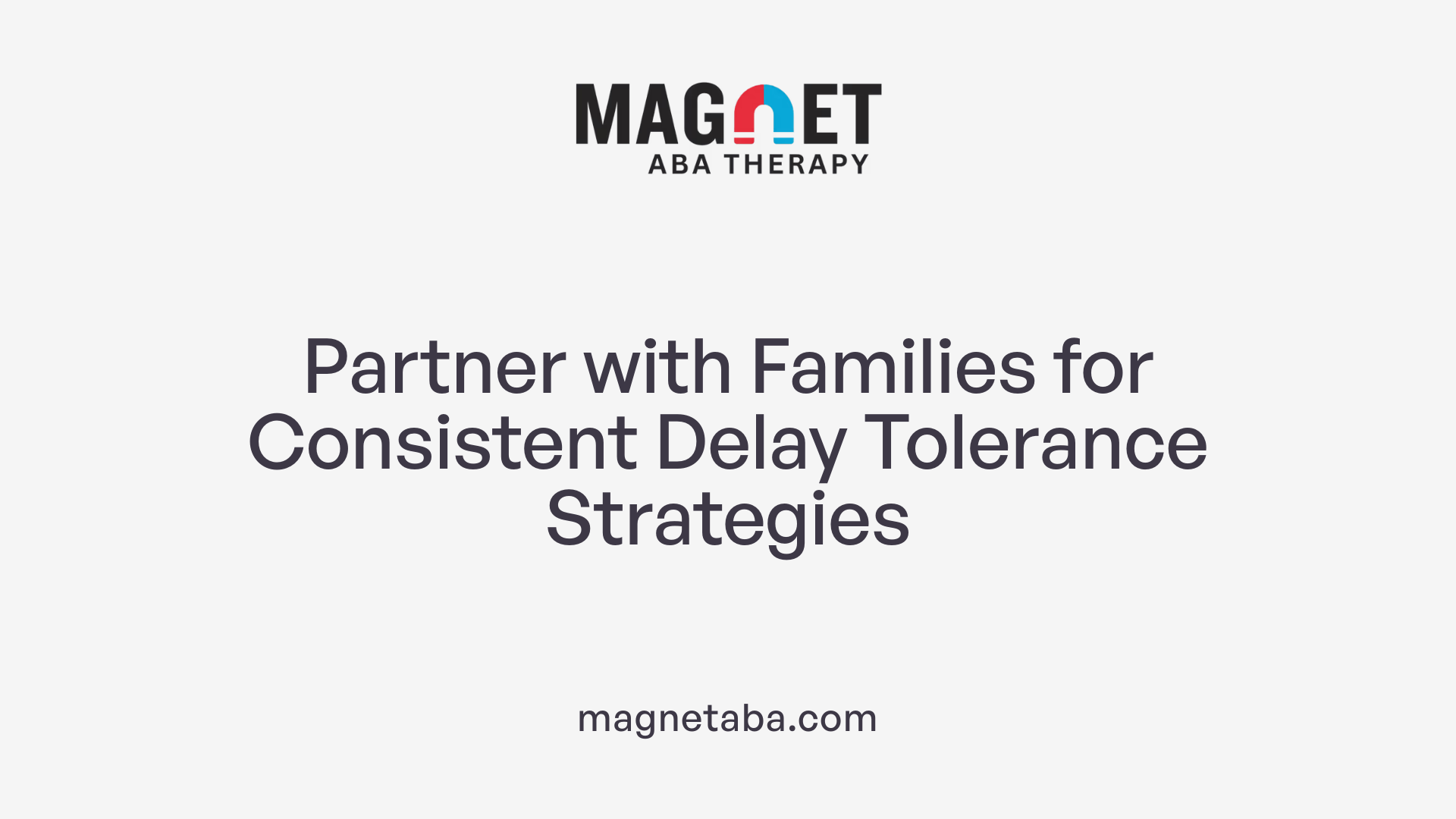 Partner with Families for Consistent Delay Tolerance Strategies