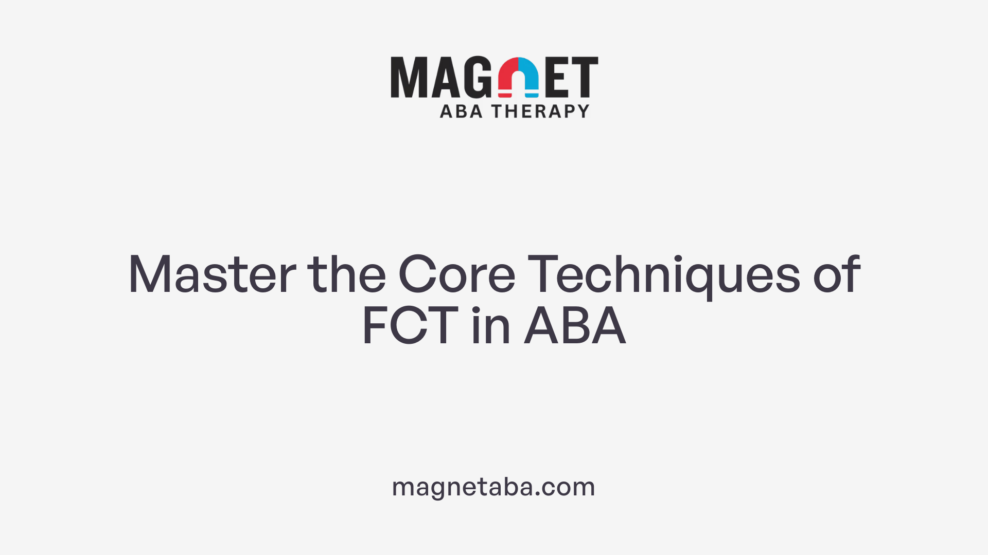 Master the Core Techniques of FCT in ABA