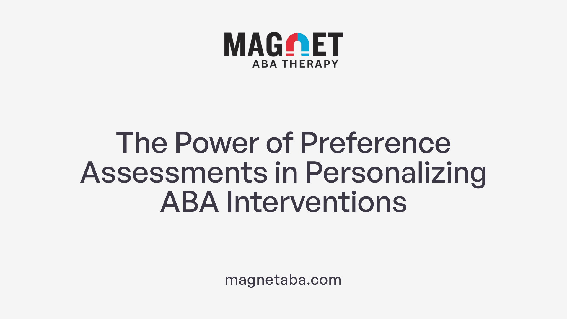 The Power of Preference Assessments in Personalizing ABA Interventions