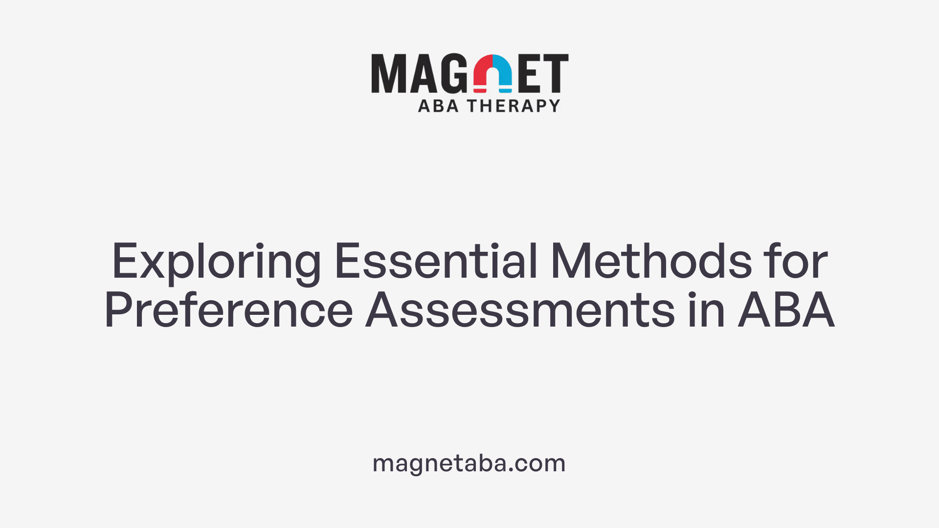 Exploring Essential Methods for Preference Assessments in ABA