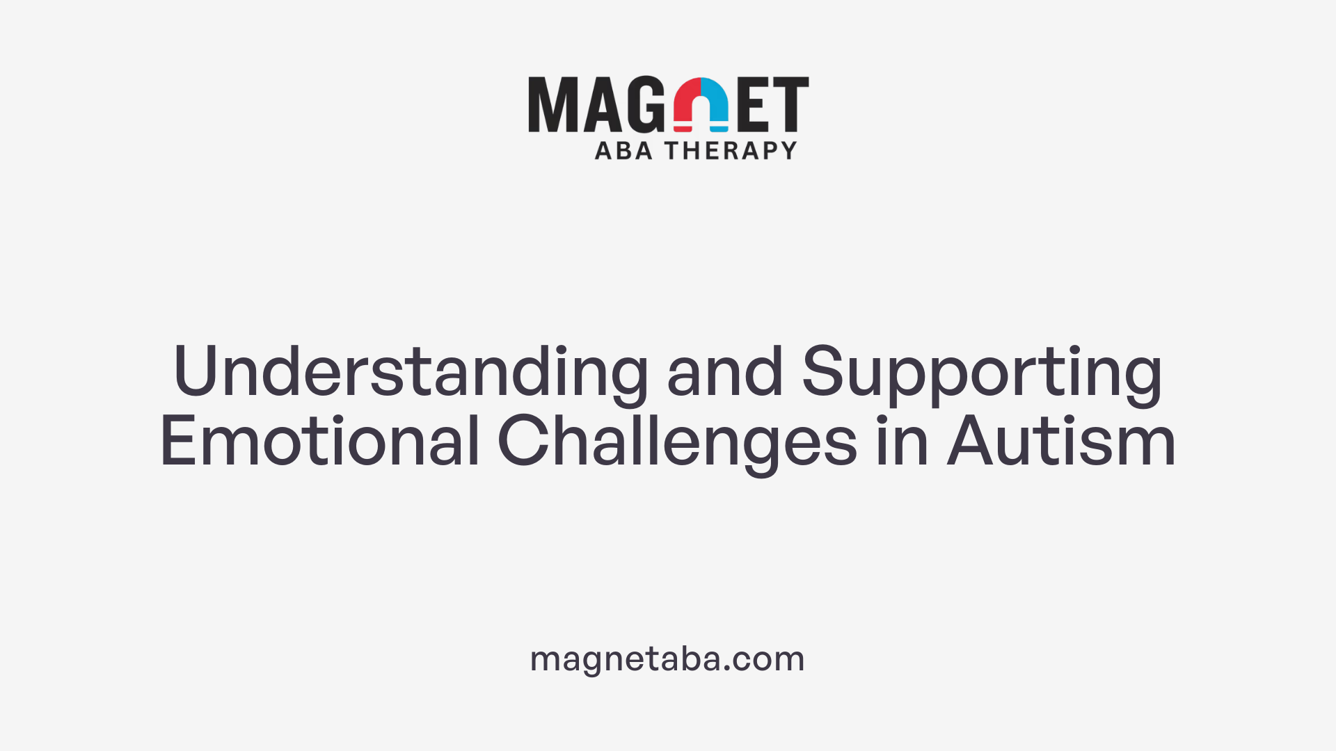 Understanding and Supporting Emotional Challenges in Autism